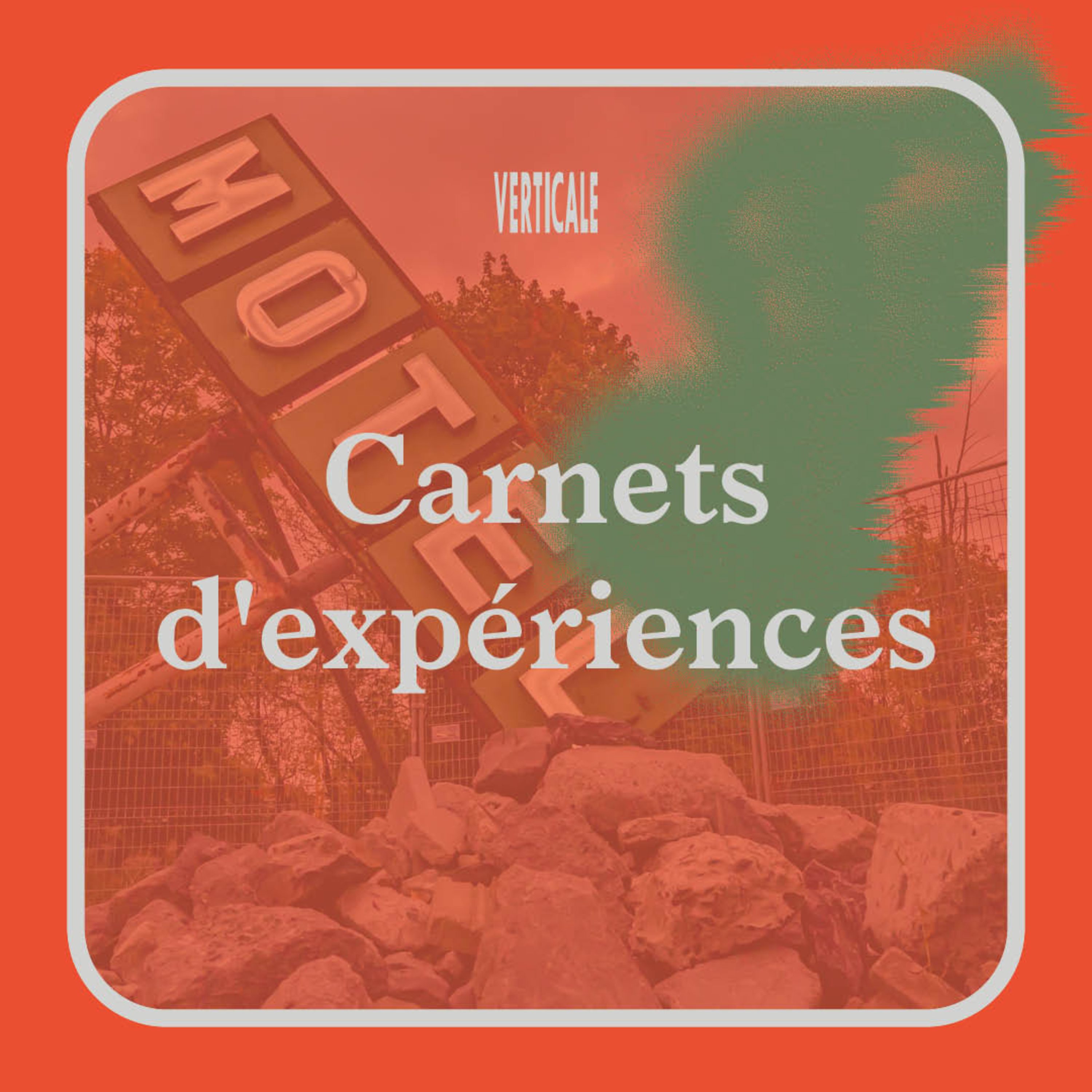 Carnets d\'expériences — Verticale