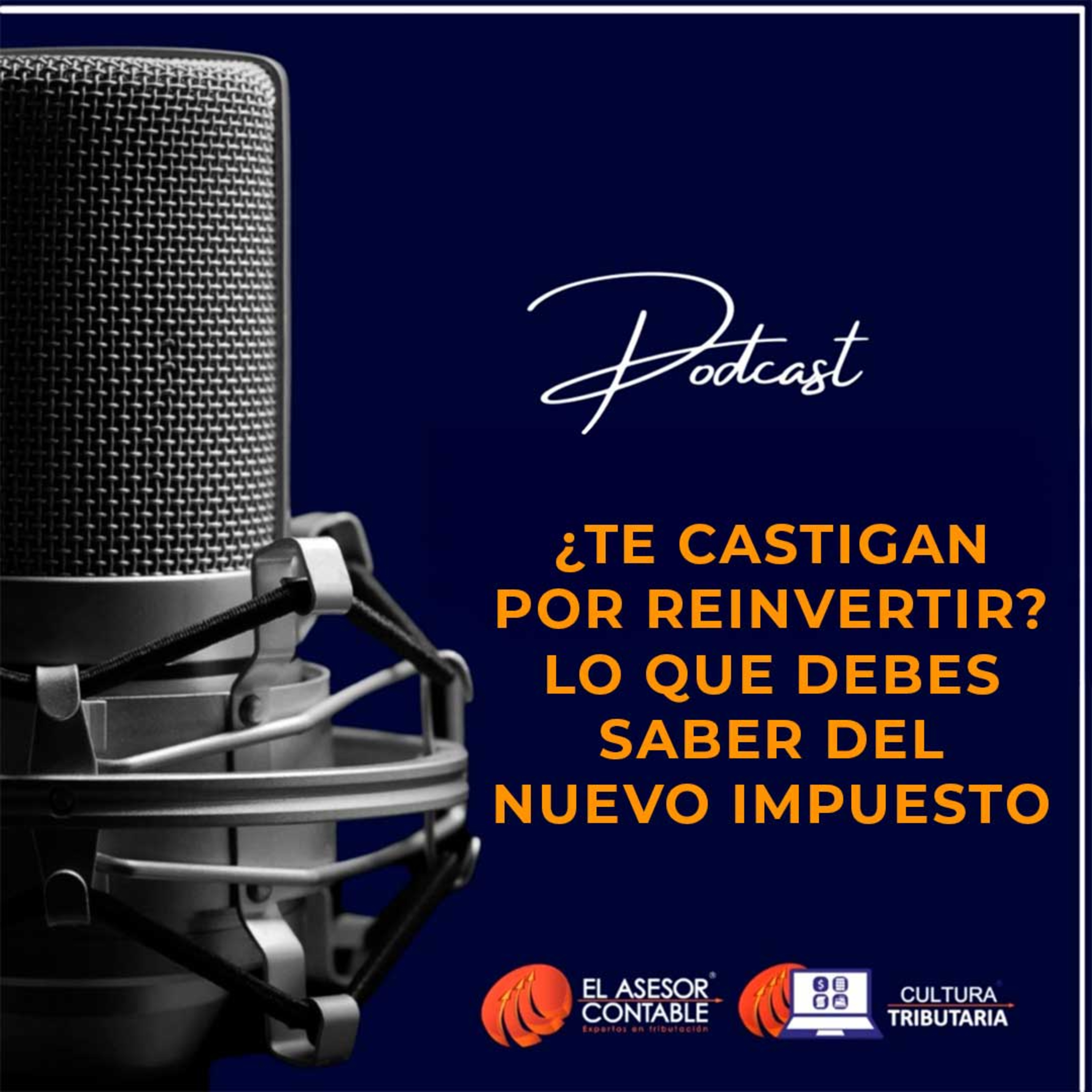 ¿Te castigan por reinvertir? Lo que debes saber del nuevo impuesto a utilidades retenidas episode artwork
