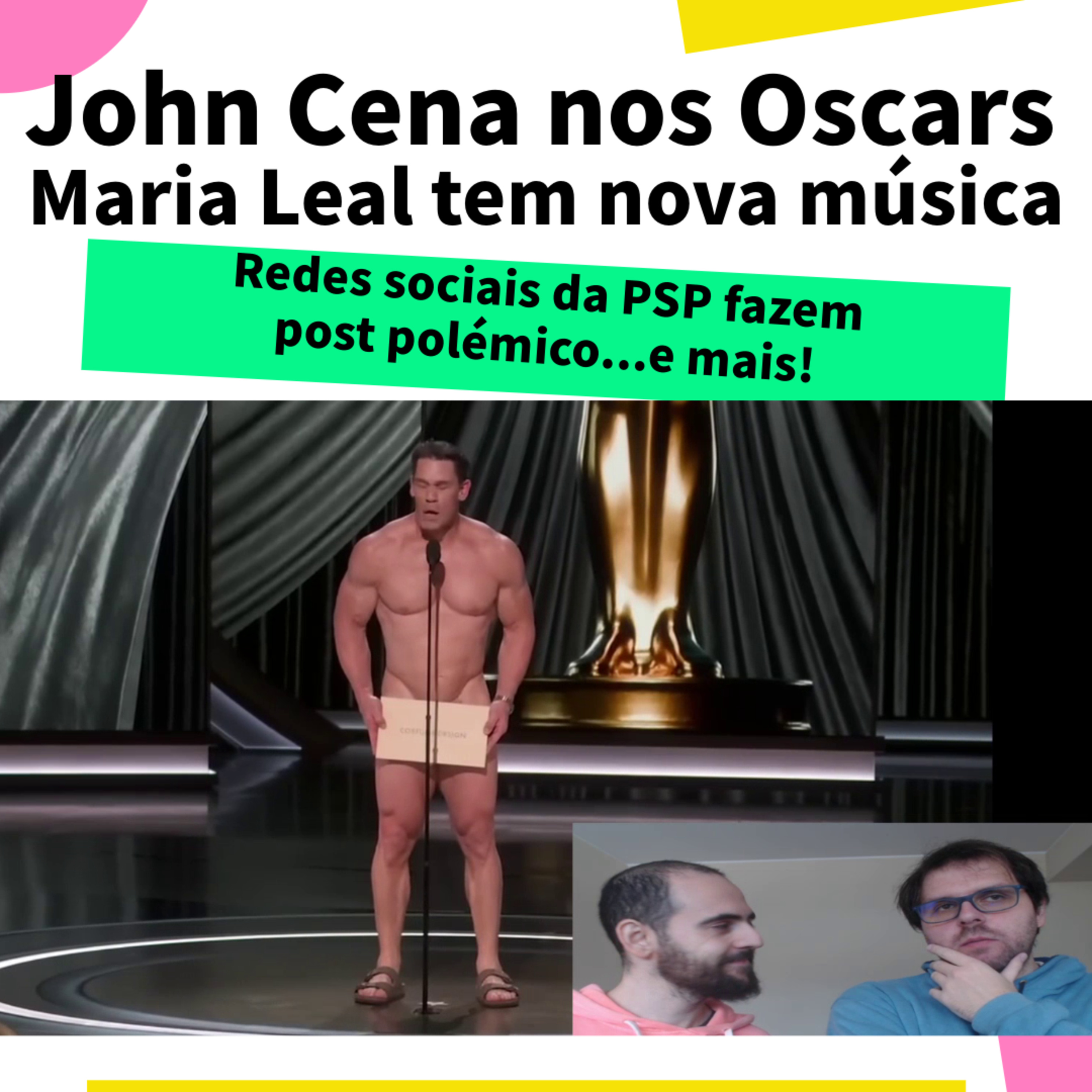 John Cena nos Oscars ! Nova música da Maria Leal! Redes sociais da PSP fazem post polémico!...e mais episode artwork