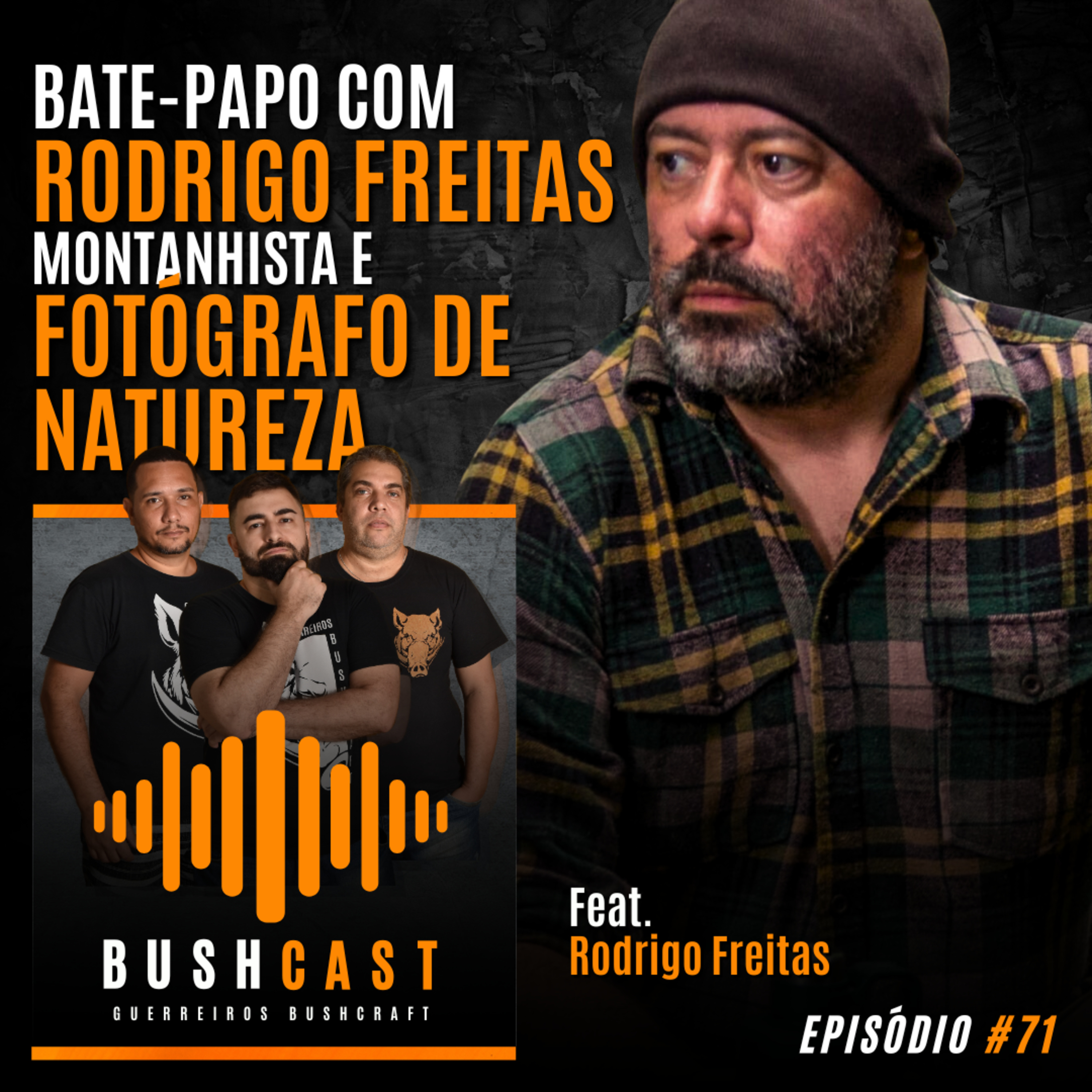 BUSHCAST #71 - BATE-PAPO COM RODRIGO FREITAS, MONTANHISTA E FOTÓGRAFO DE NATUREZA