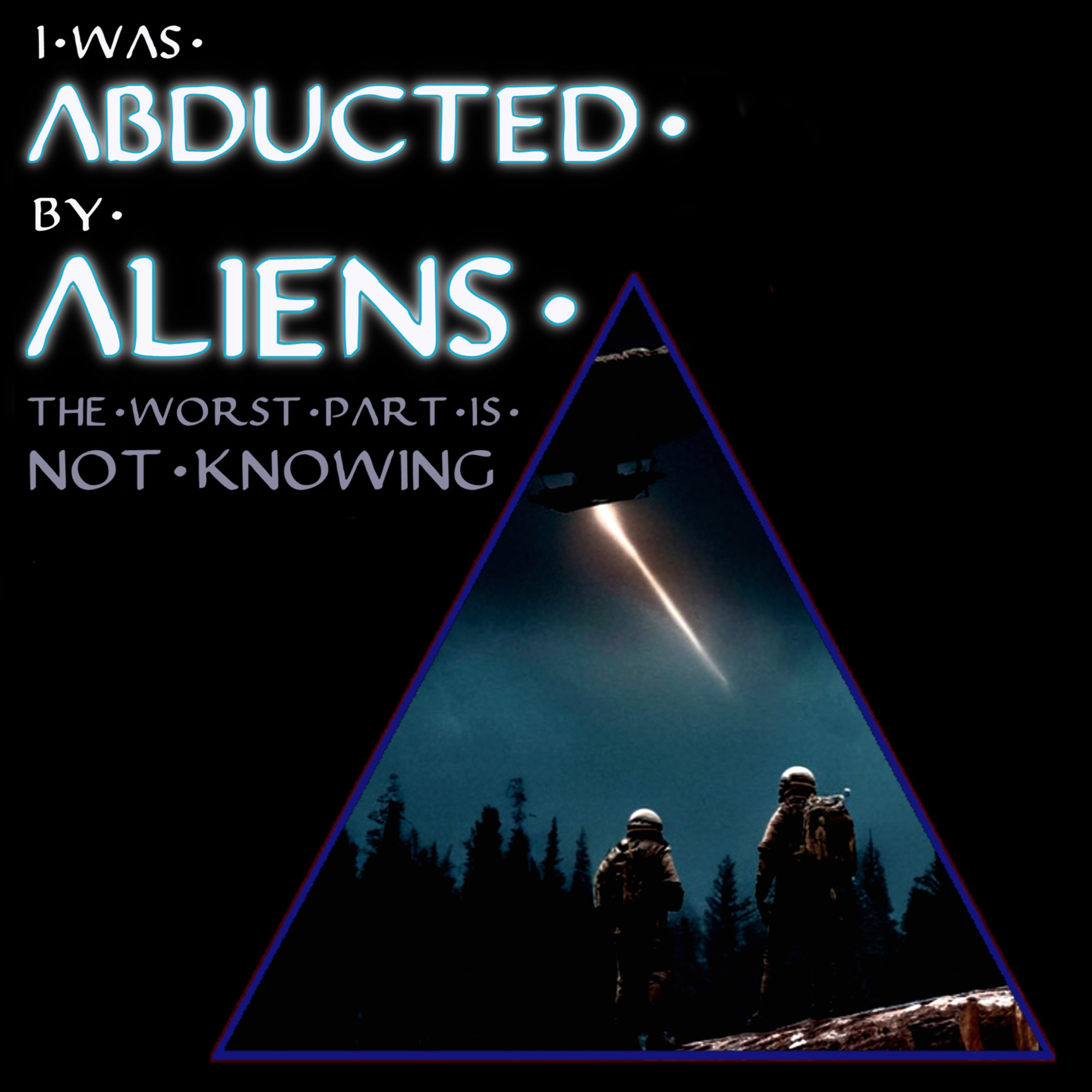 I Was Abducted By Aliens, The Worst Part Is Not Knowing episode artwork