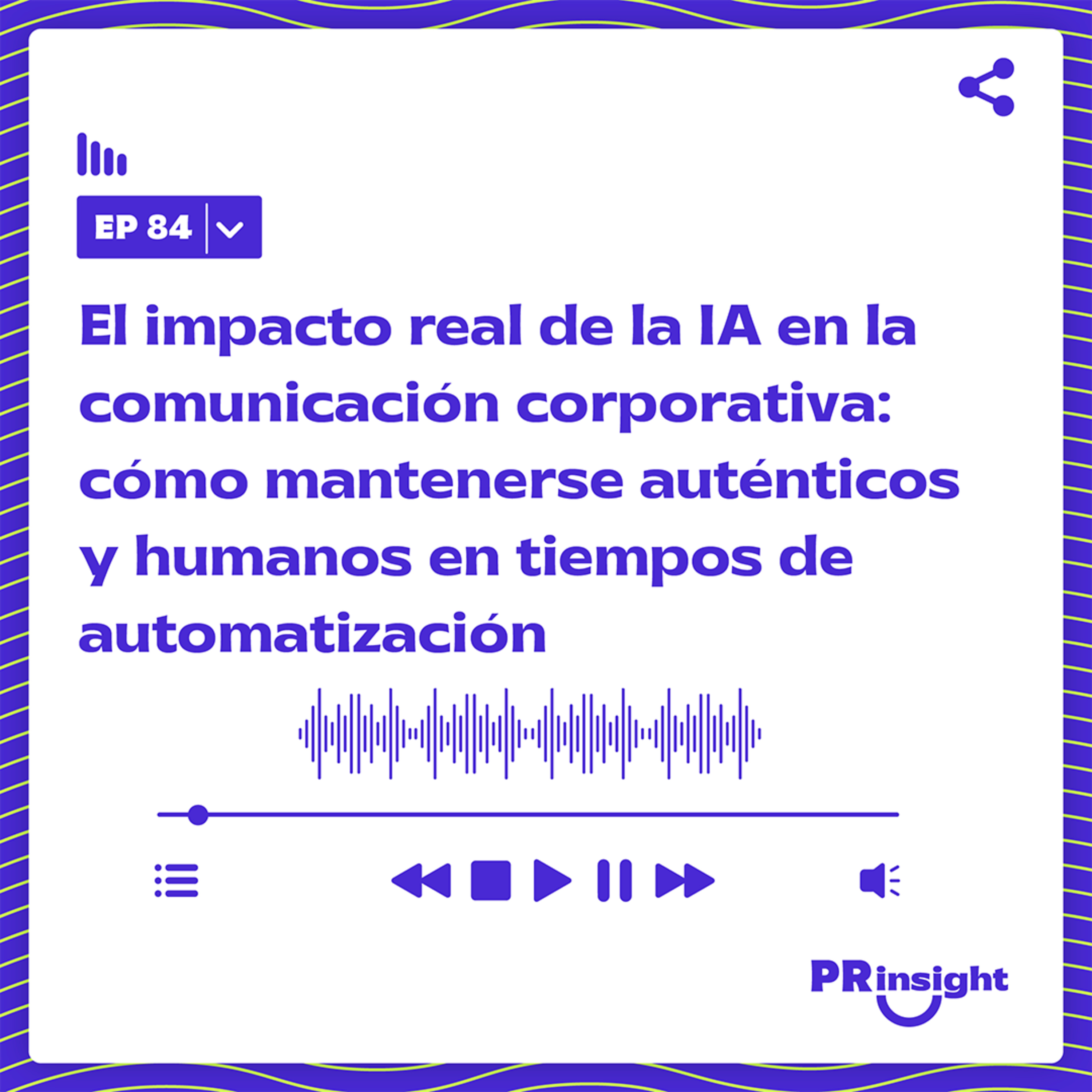 PRinsight Podcast 84 | Marcas humanas en tiempos de IA: Verónika Fernández-Dávila