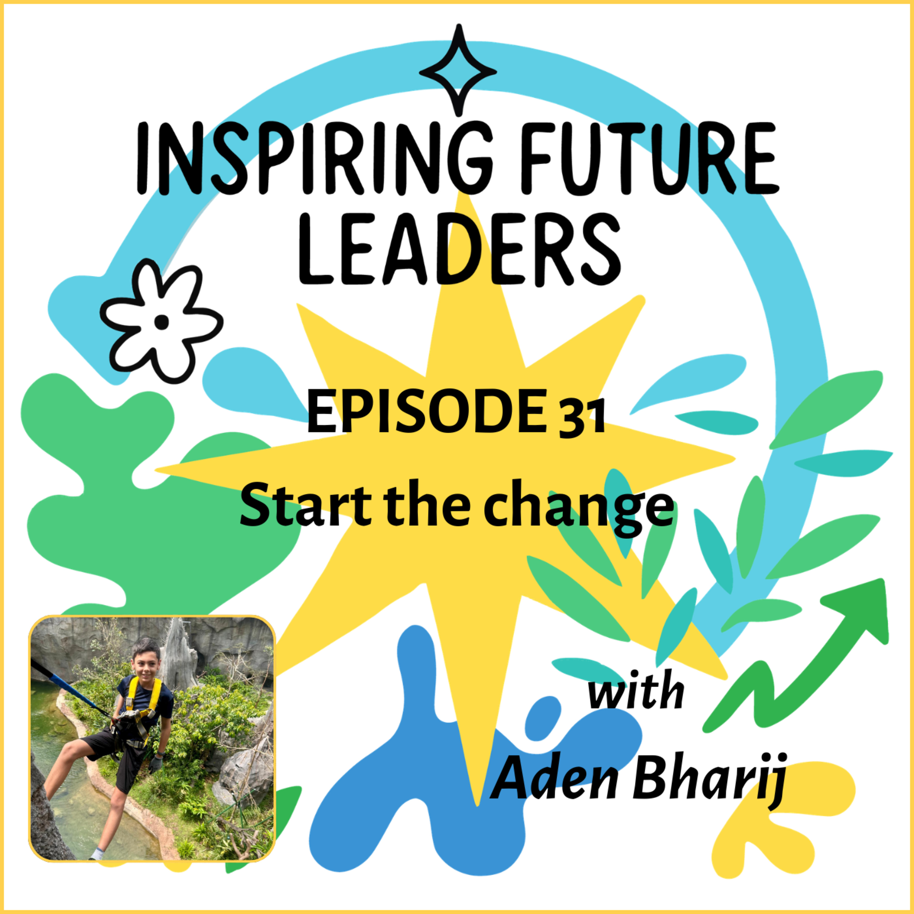 Episode 31: Start the change w. Aden Bharij episode artwork