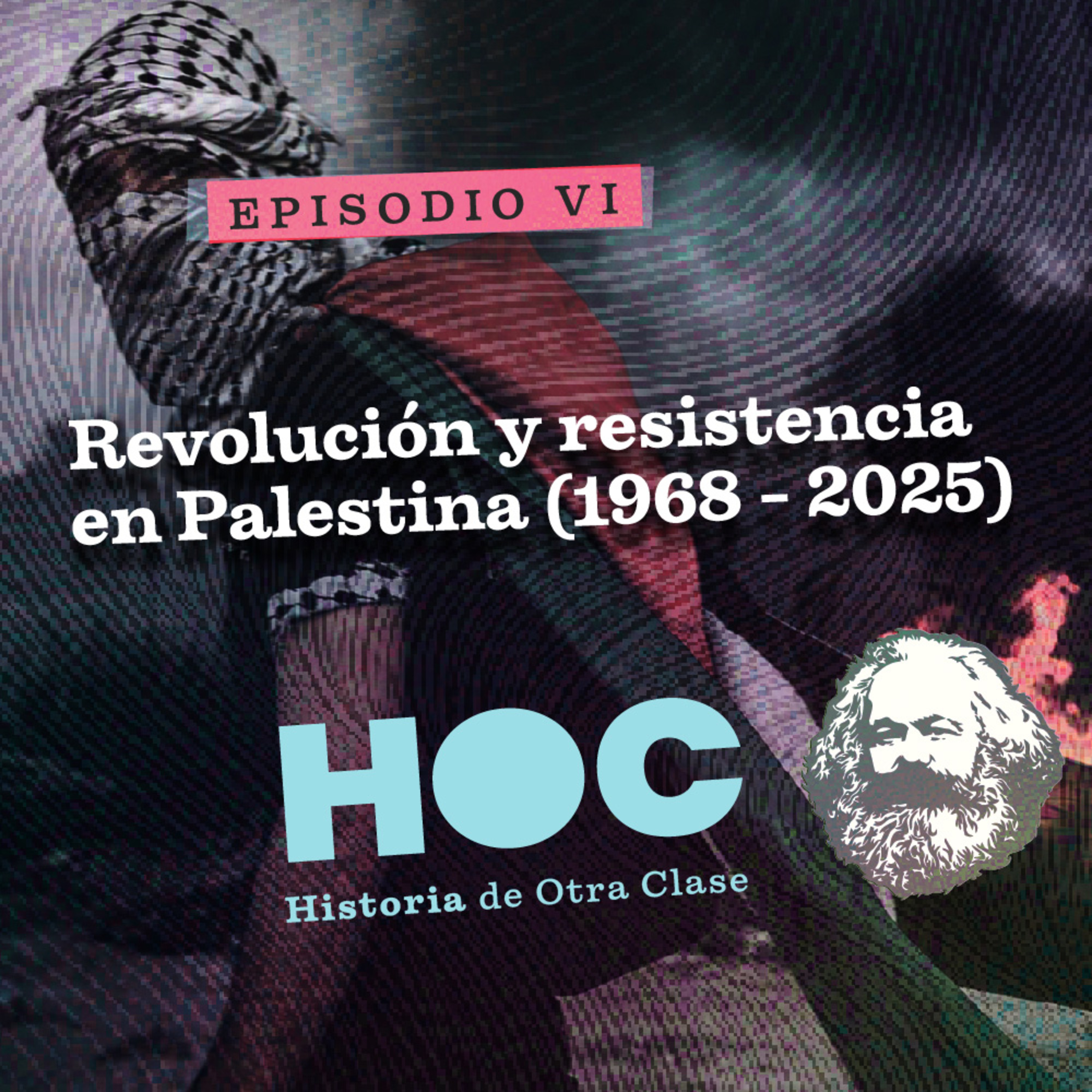 [HISTORIA DE OTRA CLASE] Revolución y resistencia en Palestina (1968 - 2025) episode artwork