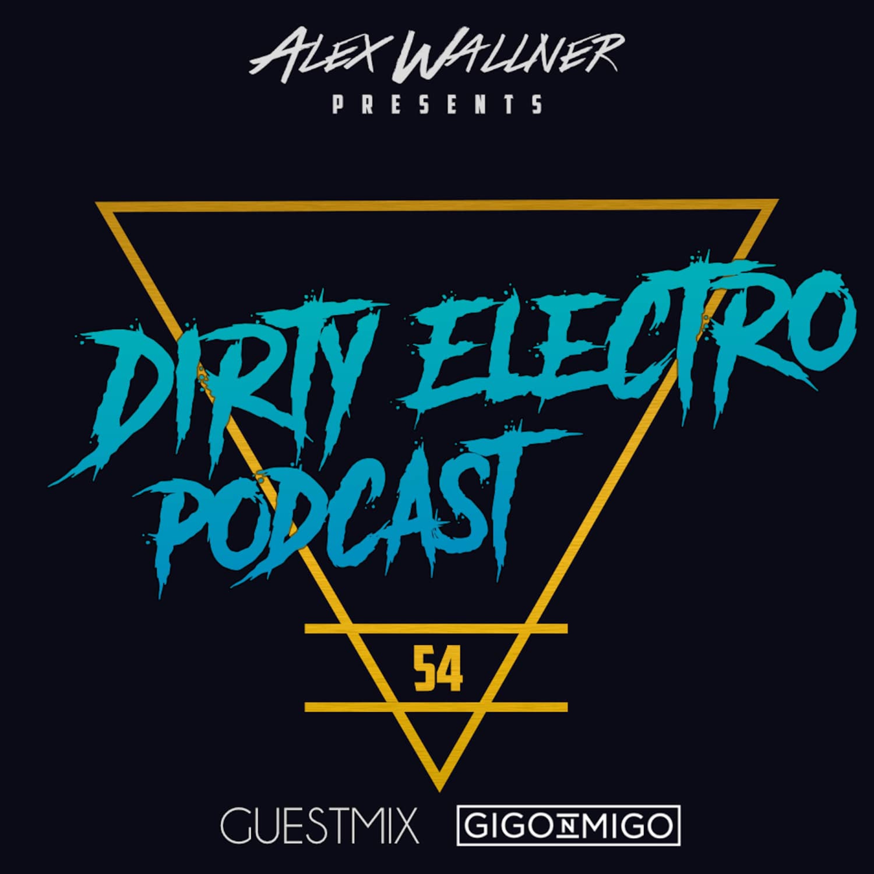 Dirty Electro Podcast #54 [Guestmix Gigo'n'Migo]