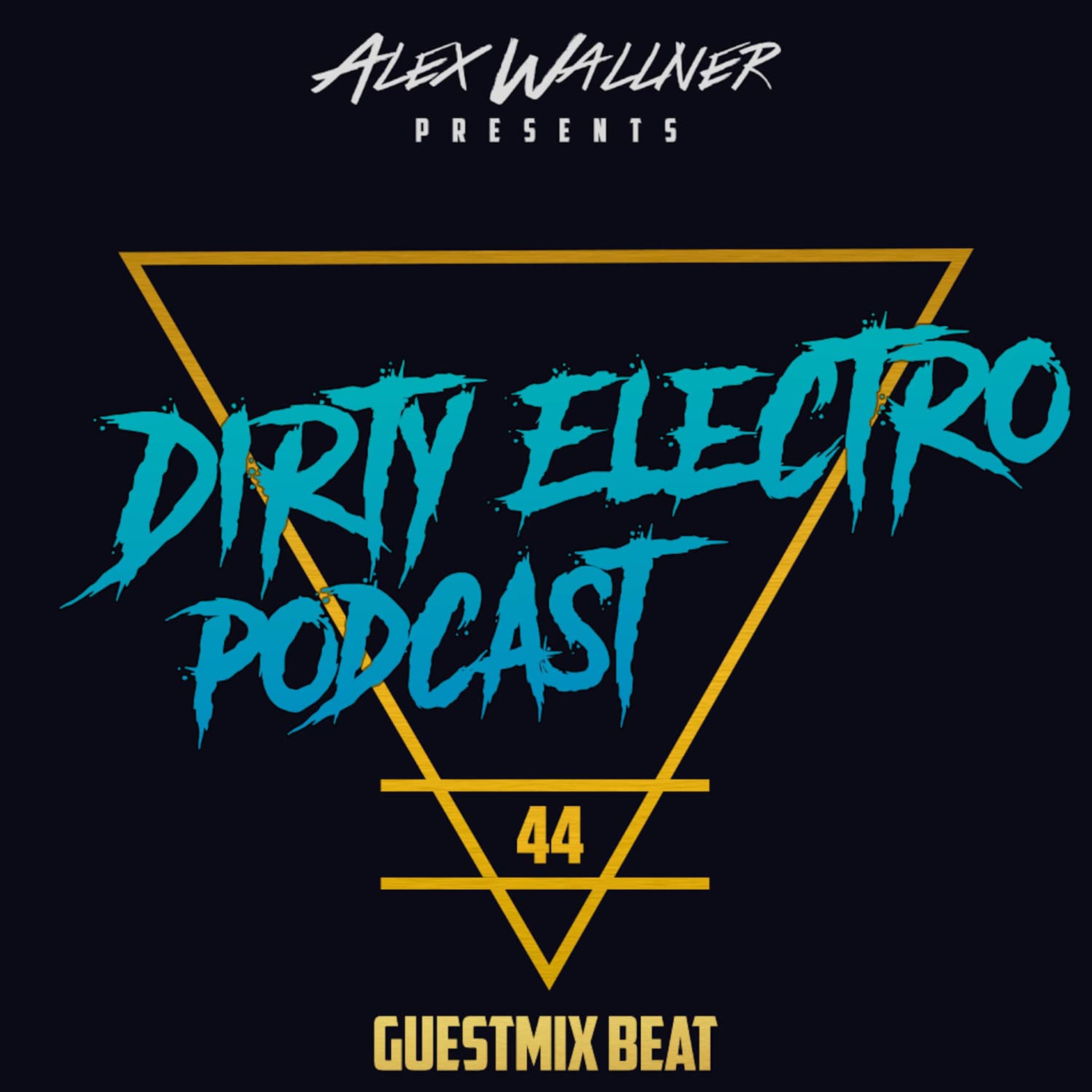 Dirty Electro Podcast #44 [Guestmix Beat]