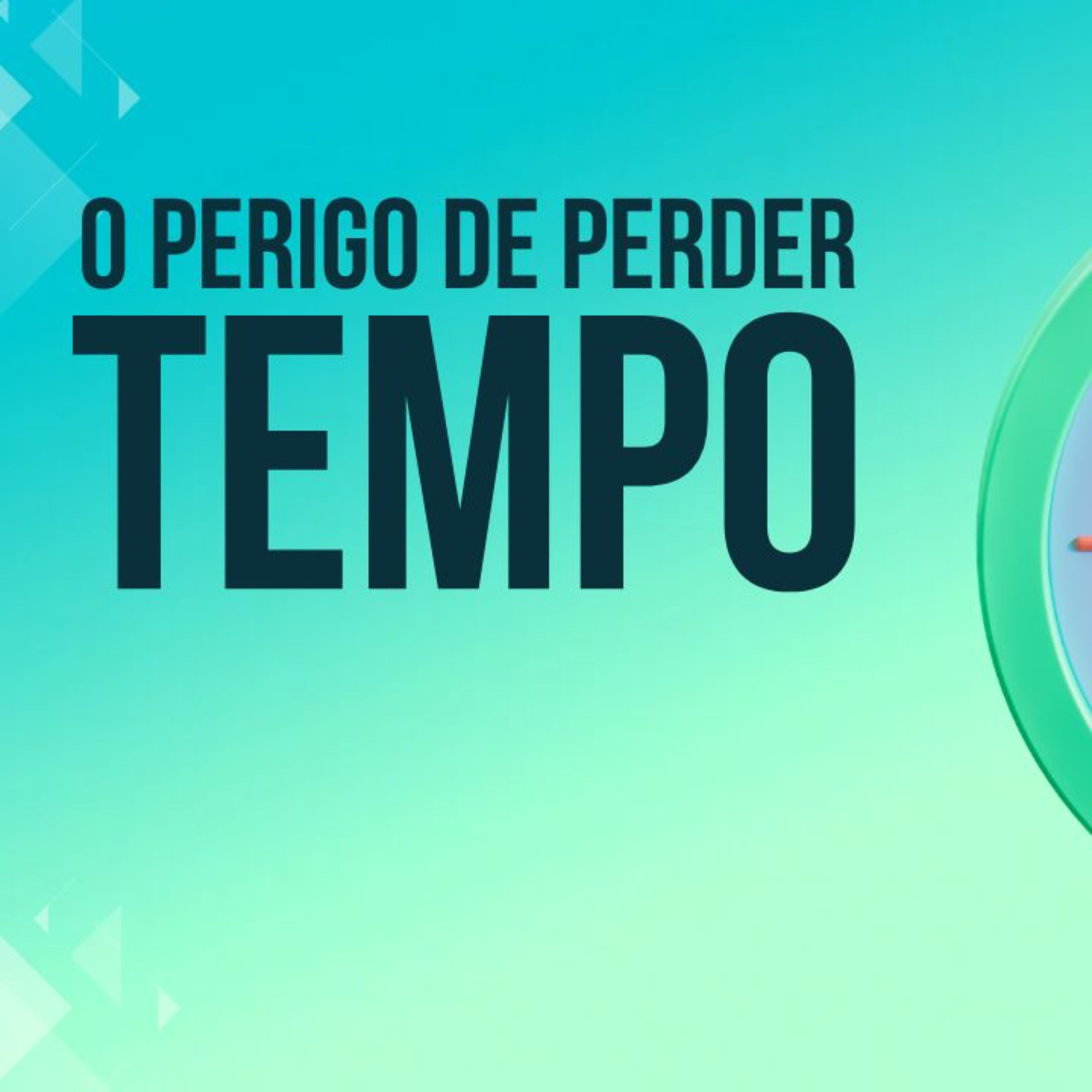 Administrar bem o tempo - O perigo de perder tempo episode artwork