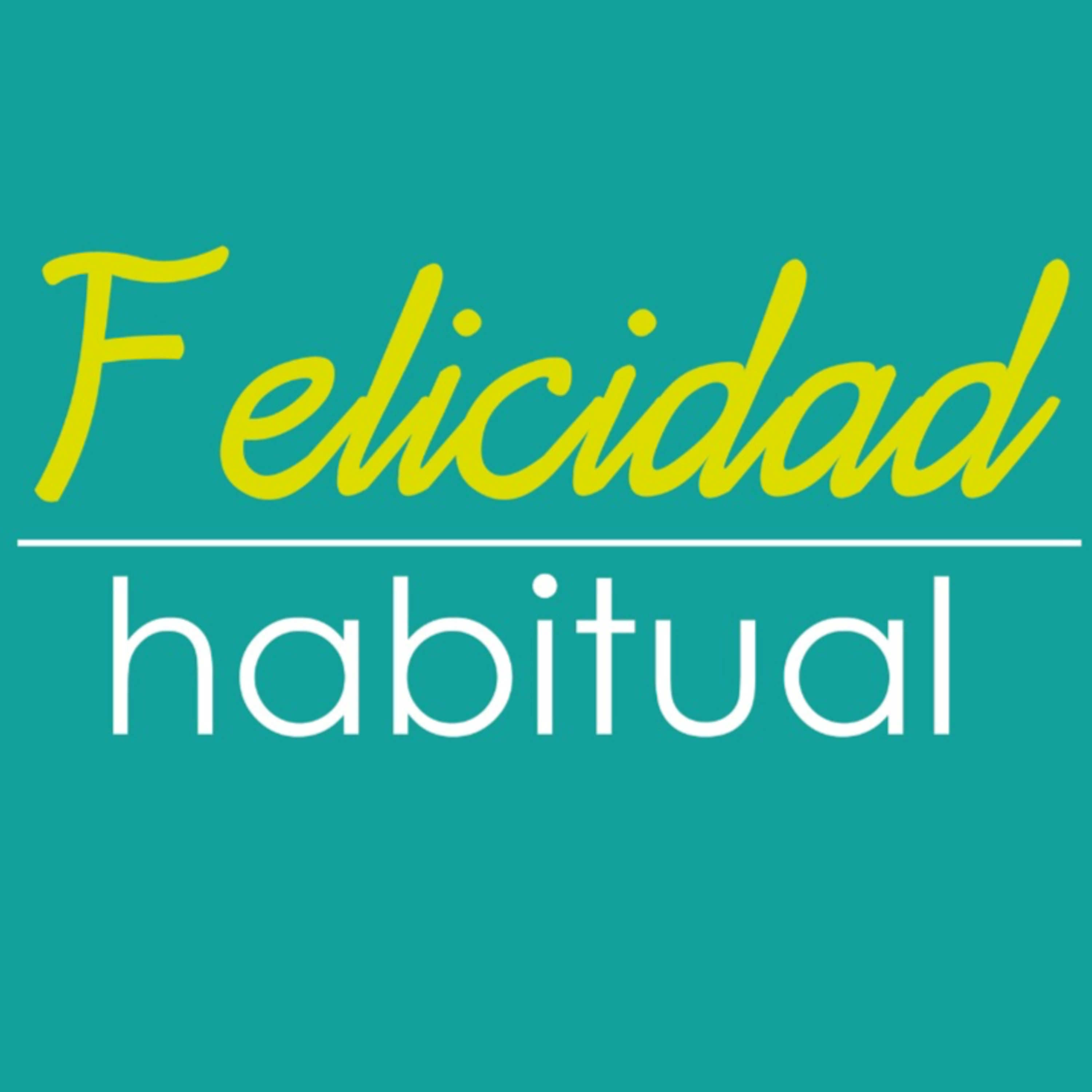FELICIDAD HABITUAL - Relaciones saludables episode artwork