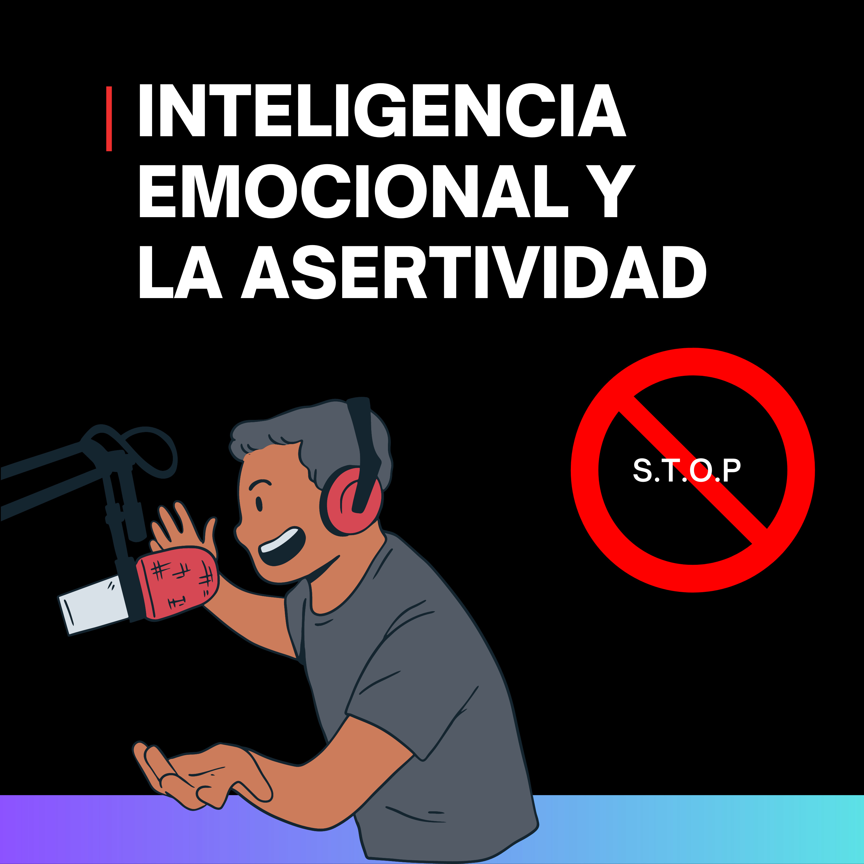 INTELIGENCIA EMOCIONAL Y LA ASERTIVIDAD episode artwork
