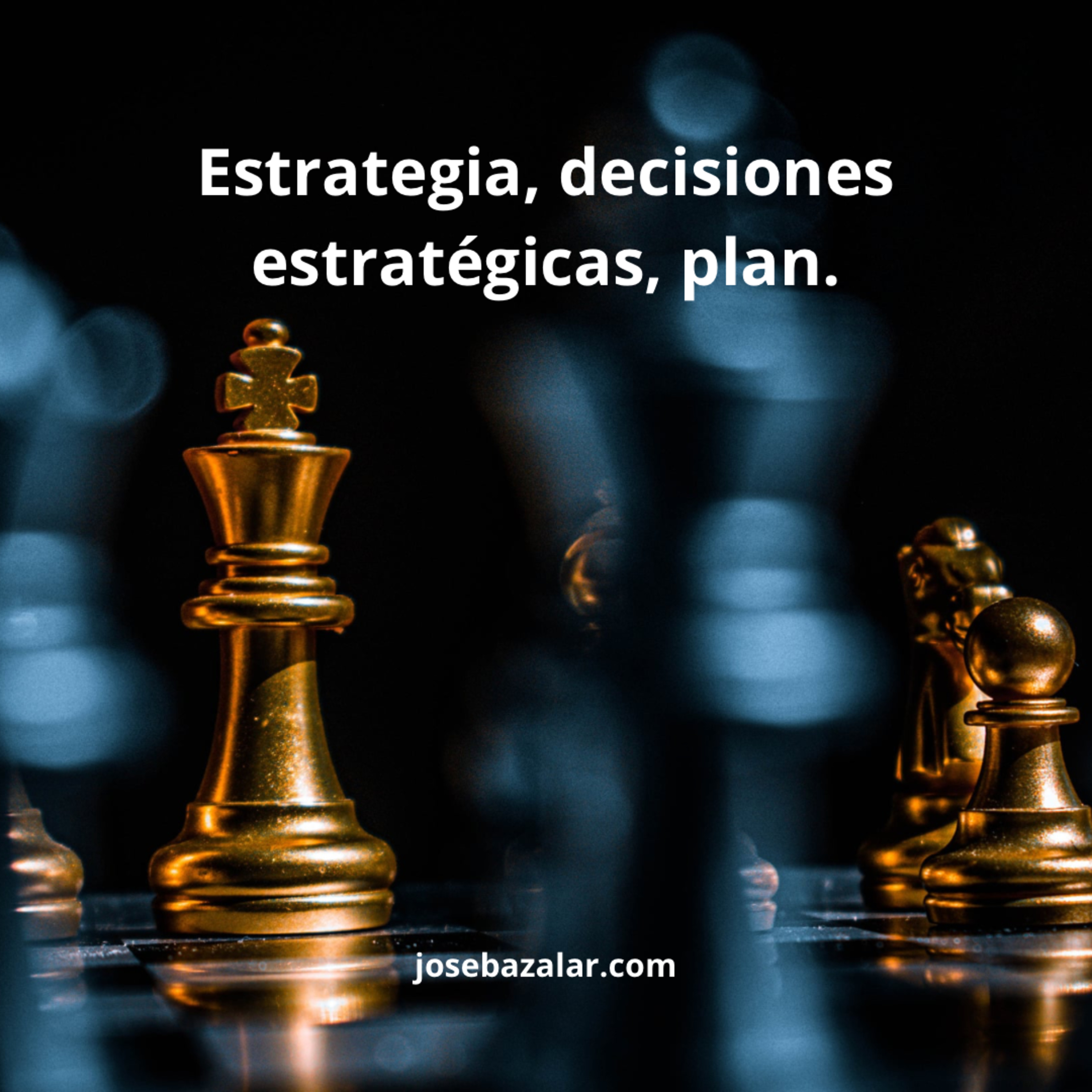 97 | Estrategia, decisiones estratégicas, plan. 