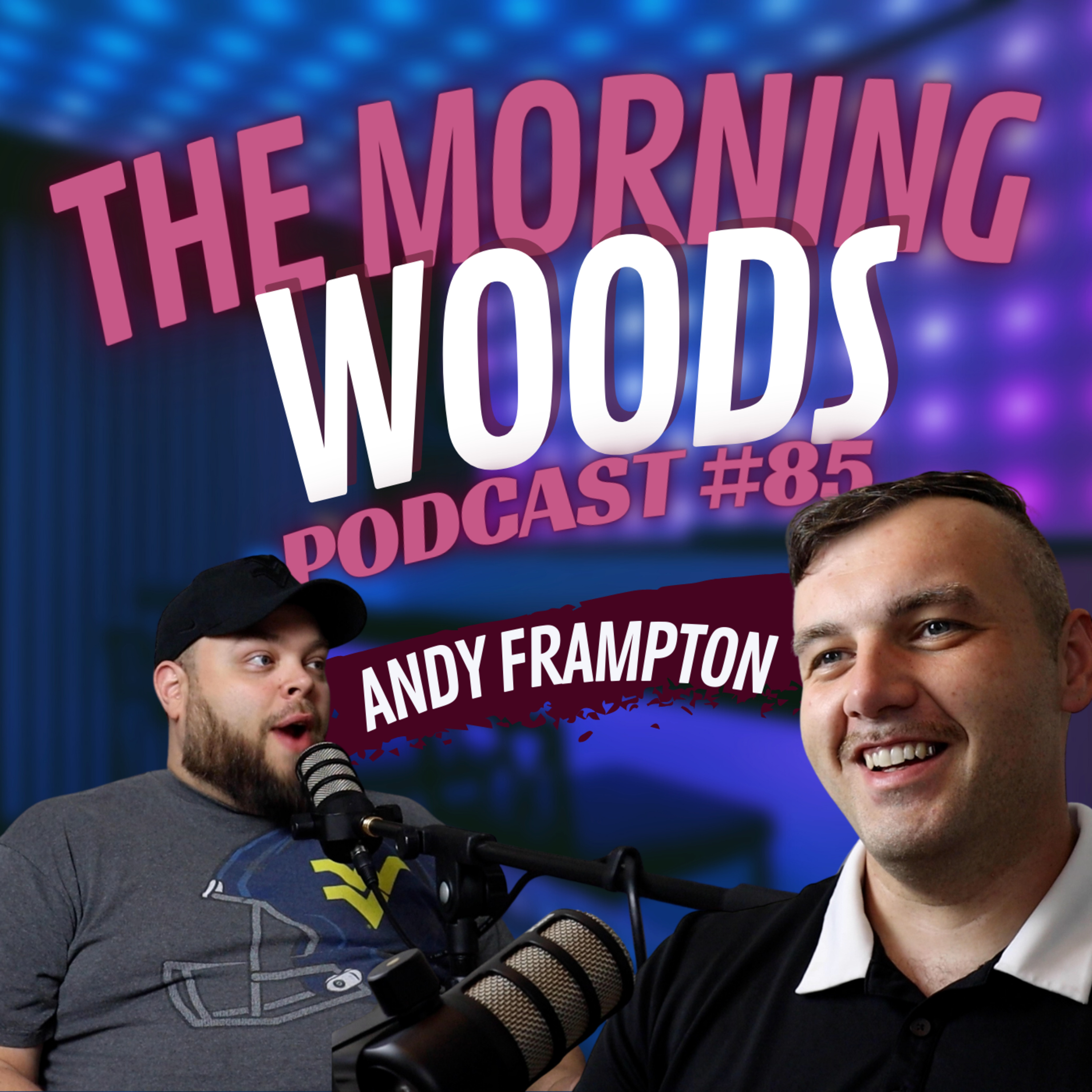 Andy Frampton | The Morning Woods Podcast w/ Johnny Woods #85  episode artwork
