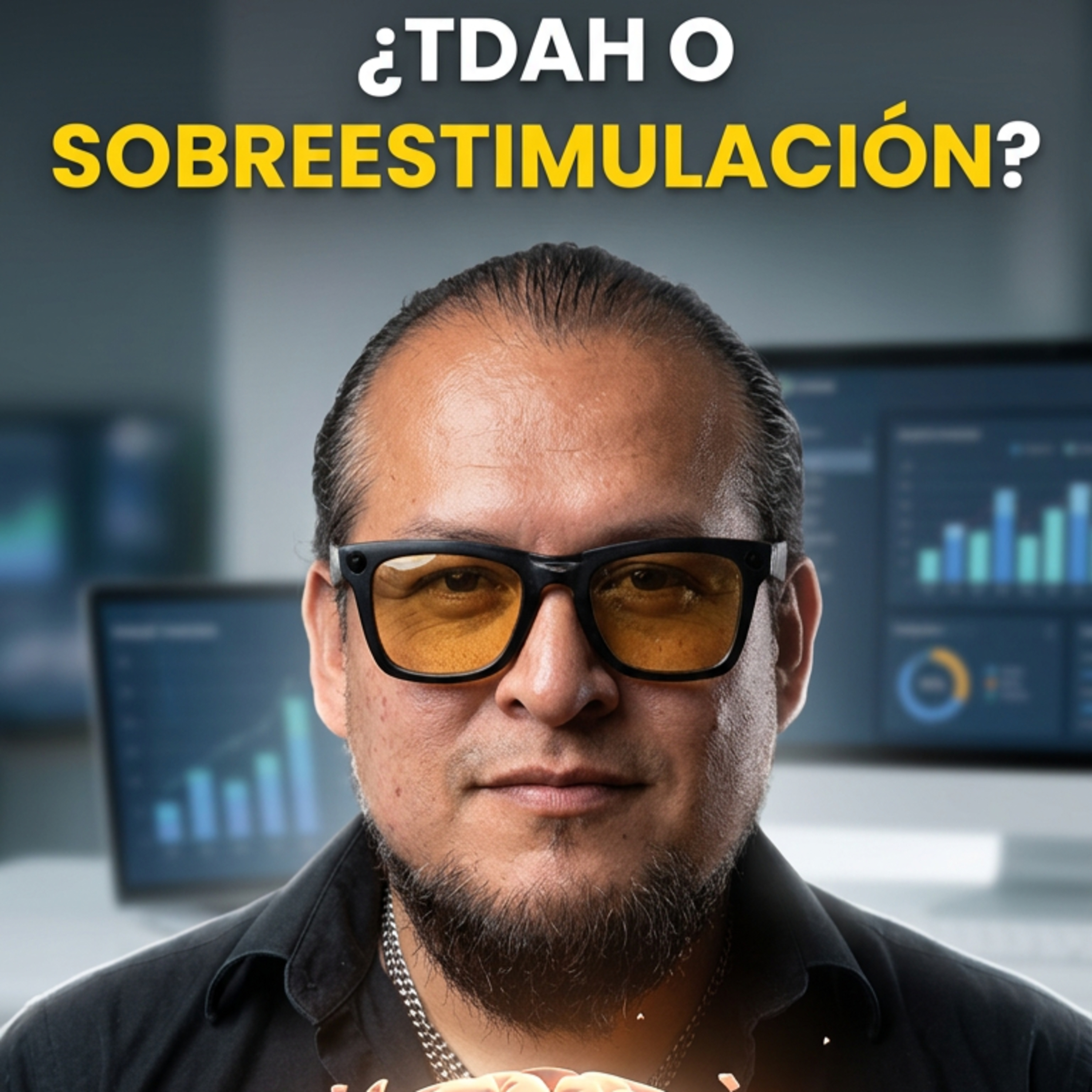 Tienes TDA o tu cerebro esta sobre estimulado? episode artwork