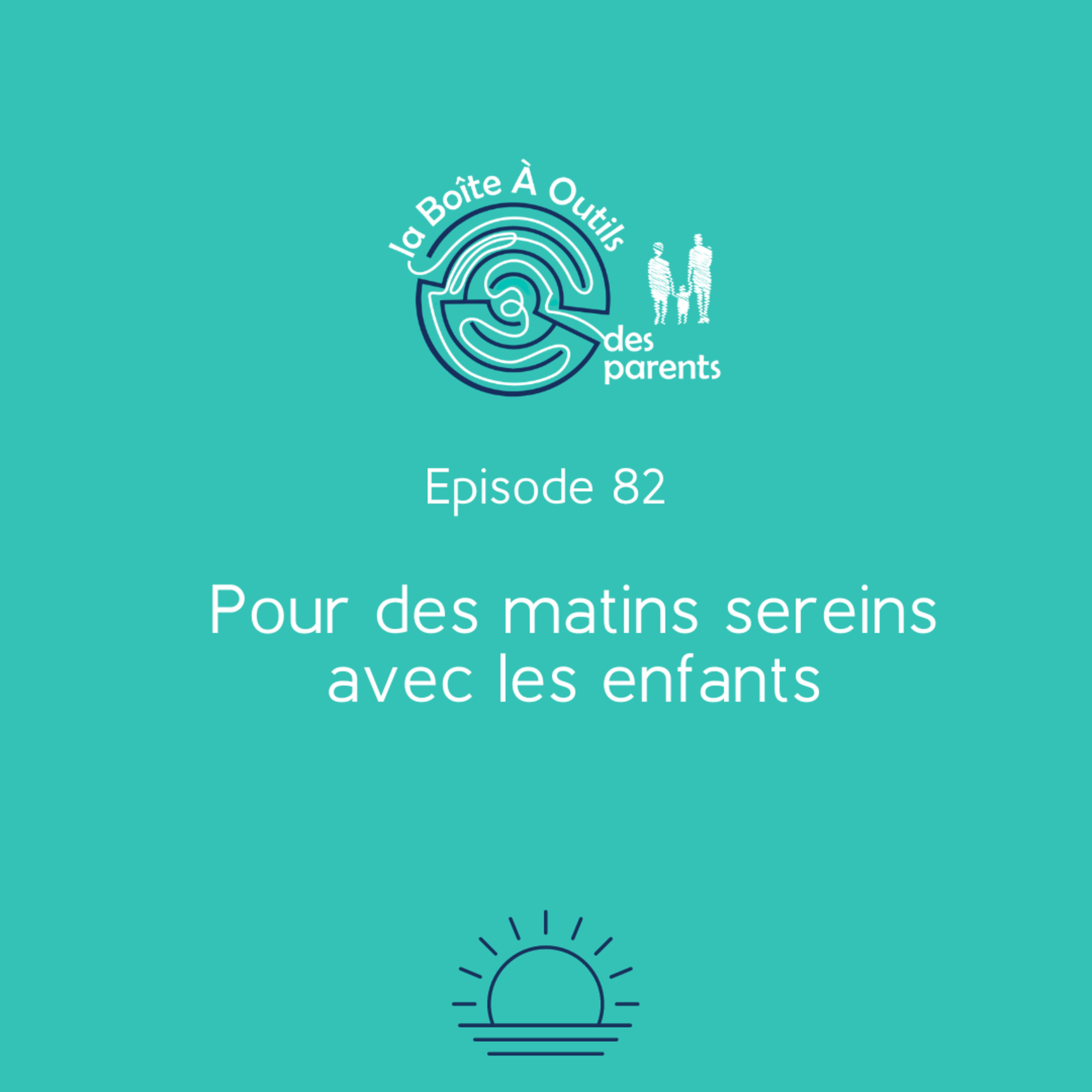Pour des matins sereins avec les enfants (82) – comment commencer la journée du bon pied pour toute la famille ?
