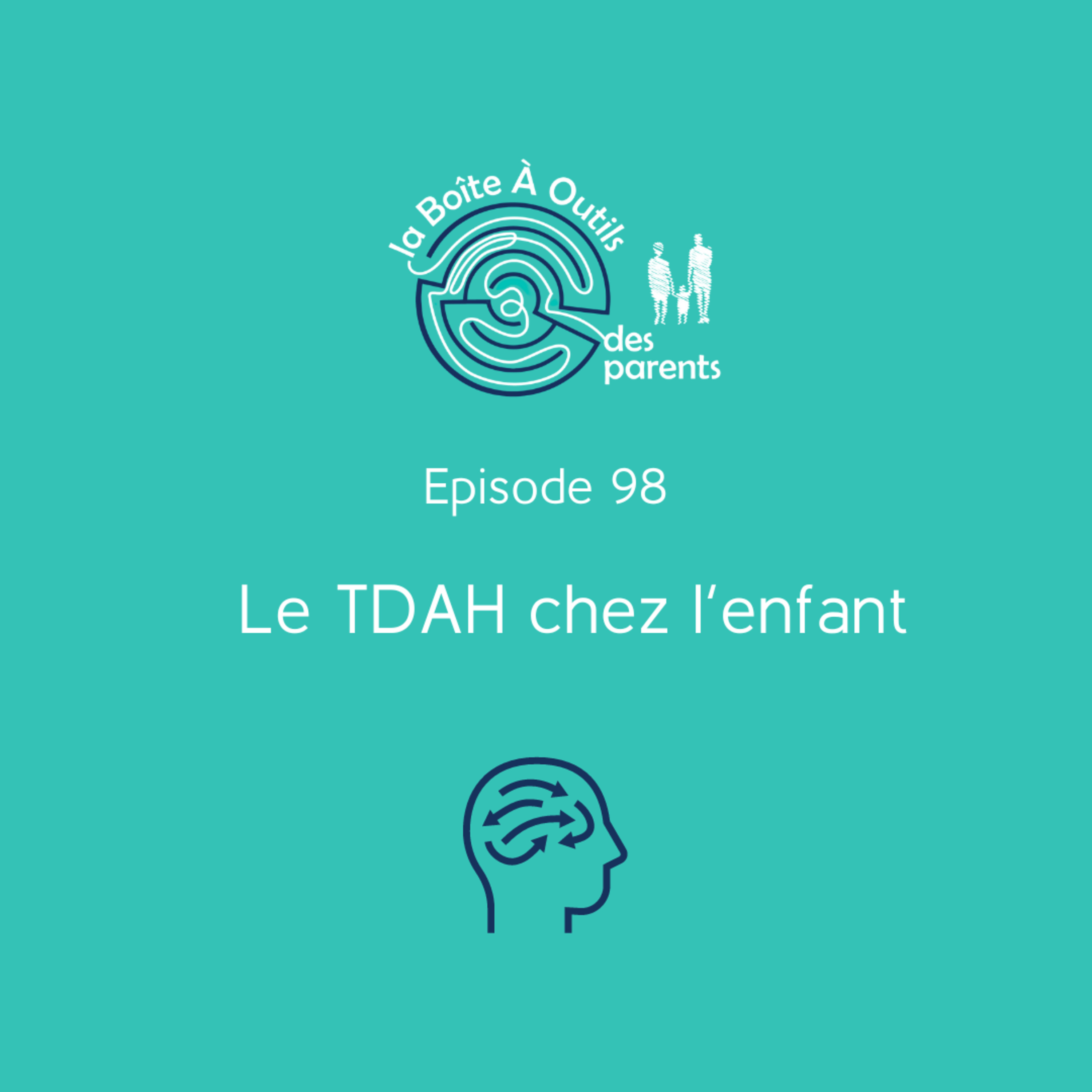 Le TDAH chez l’enfant (98) – Le trouble de l’attention avec ou sans hyperactivité décrypté