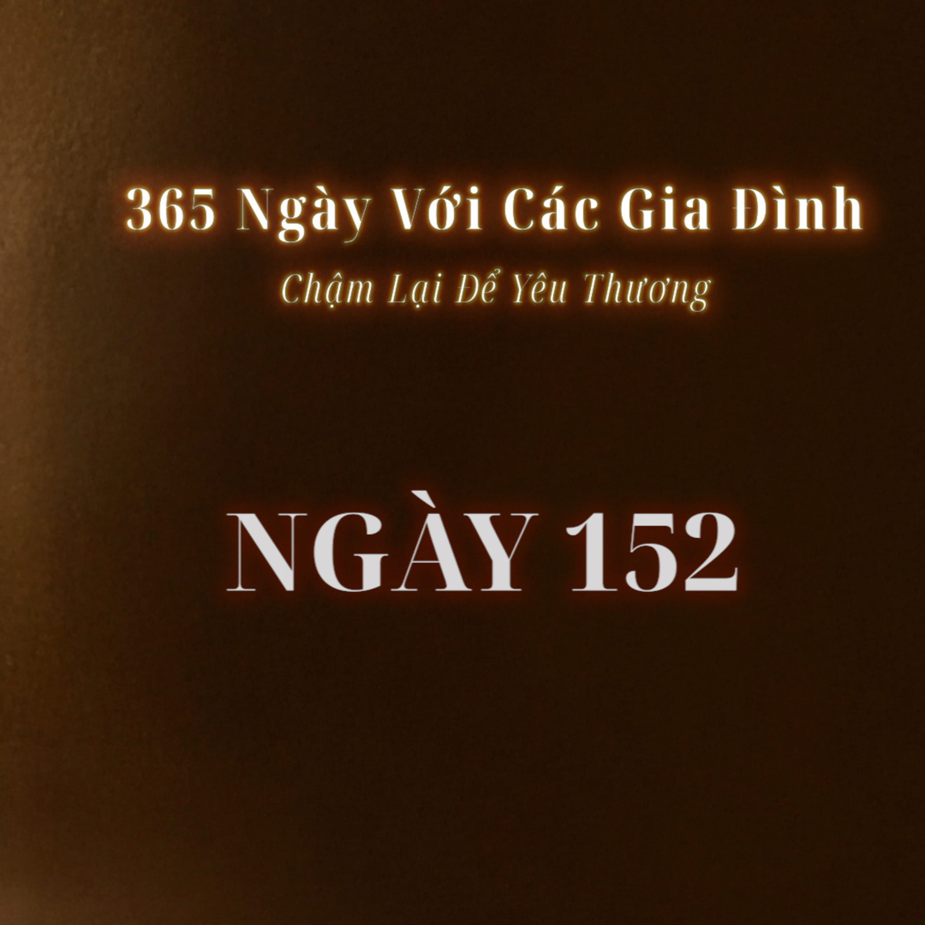 Ngày 152 | 365 NGÀY VỚI CÁC GIA ĐÌNH episode artwork