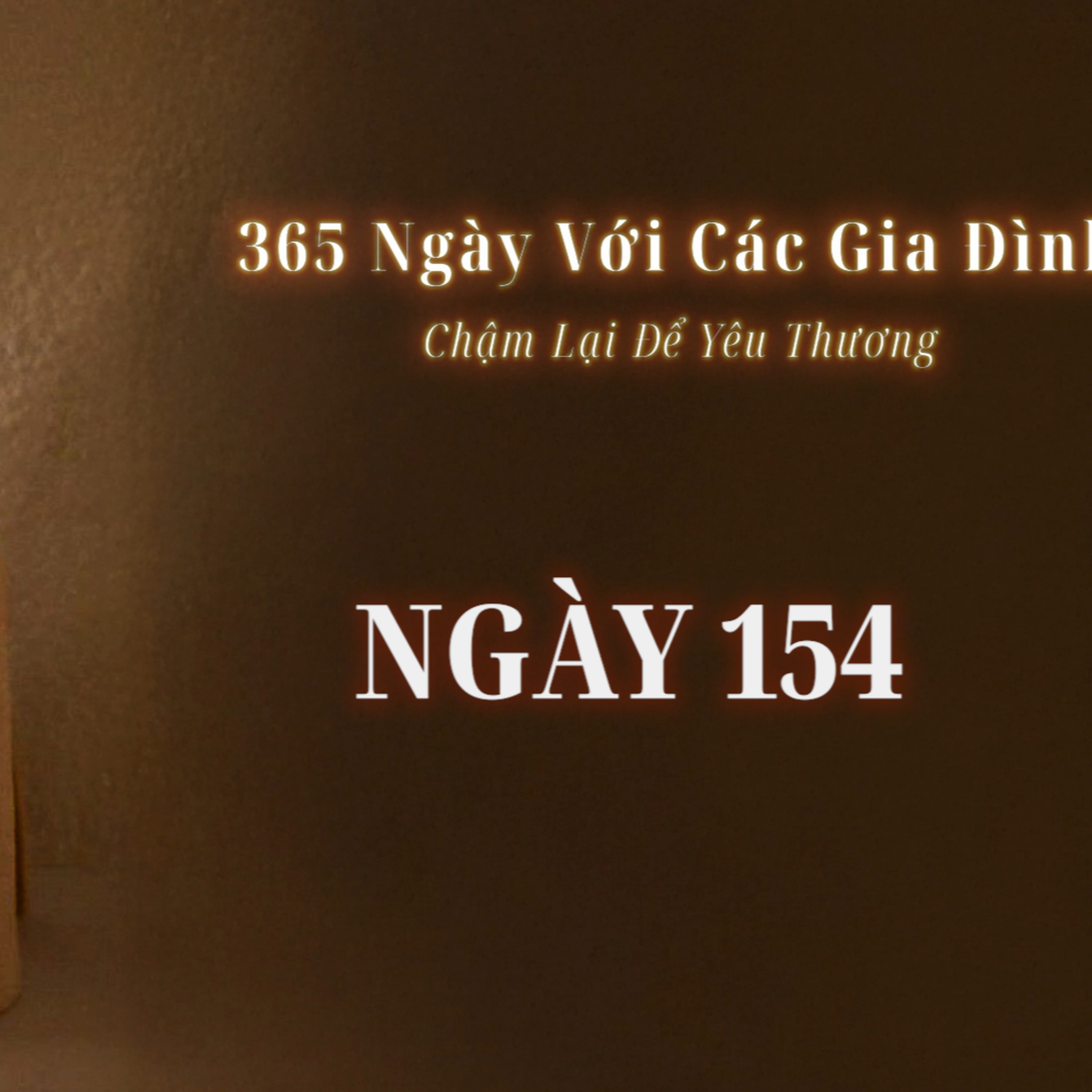 Ngày 154 | 365 NGÀY VỚI CÁC GIA ĐÌNH episode artwork