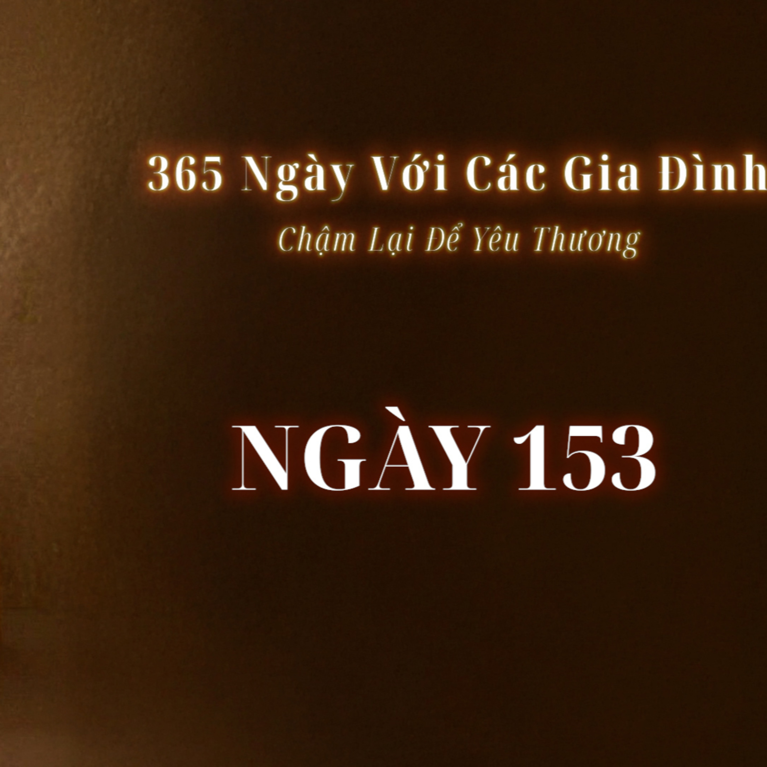 Ngày 153 | 365 NGÀY VỚI CÁC GIA ĐÌNH episode artwork