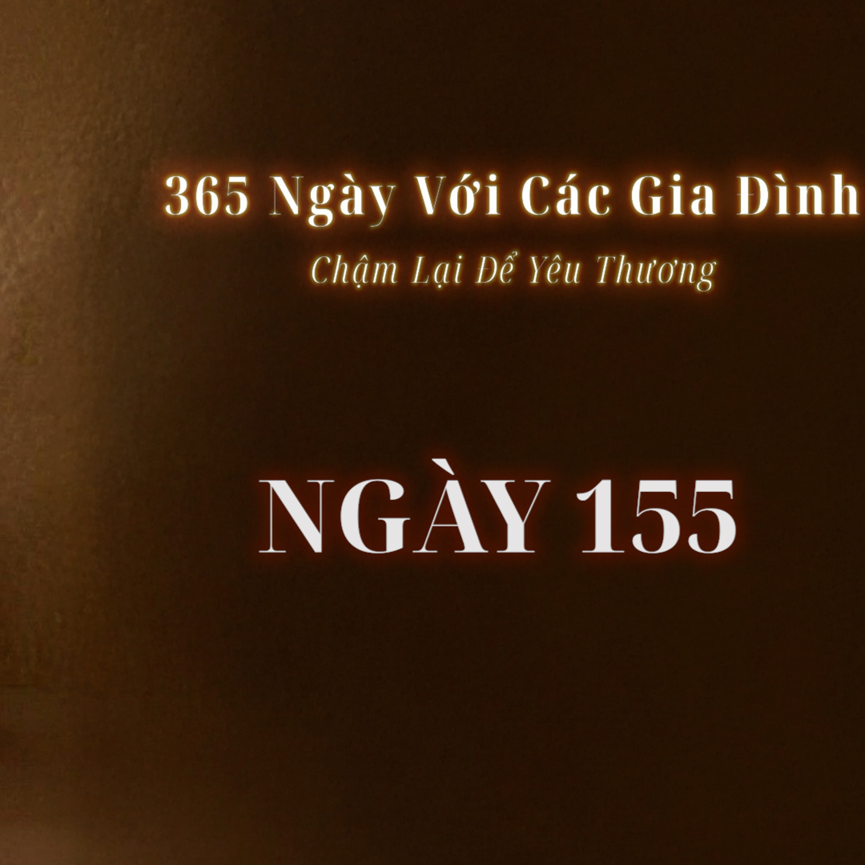 Ngày 155 | 365 NGÀY VỚI CÁC GIA ĐÌNH episode artwork
