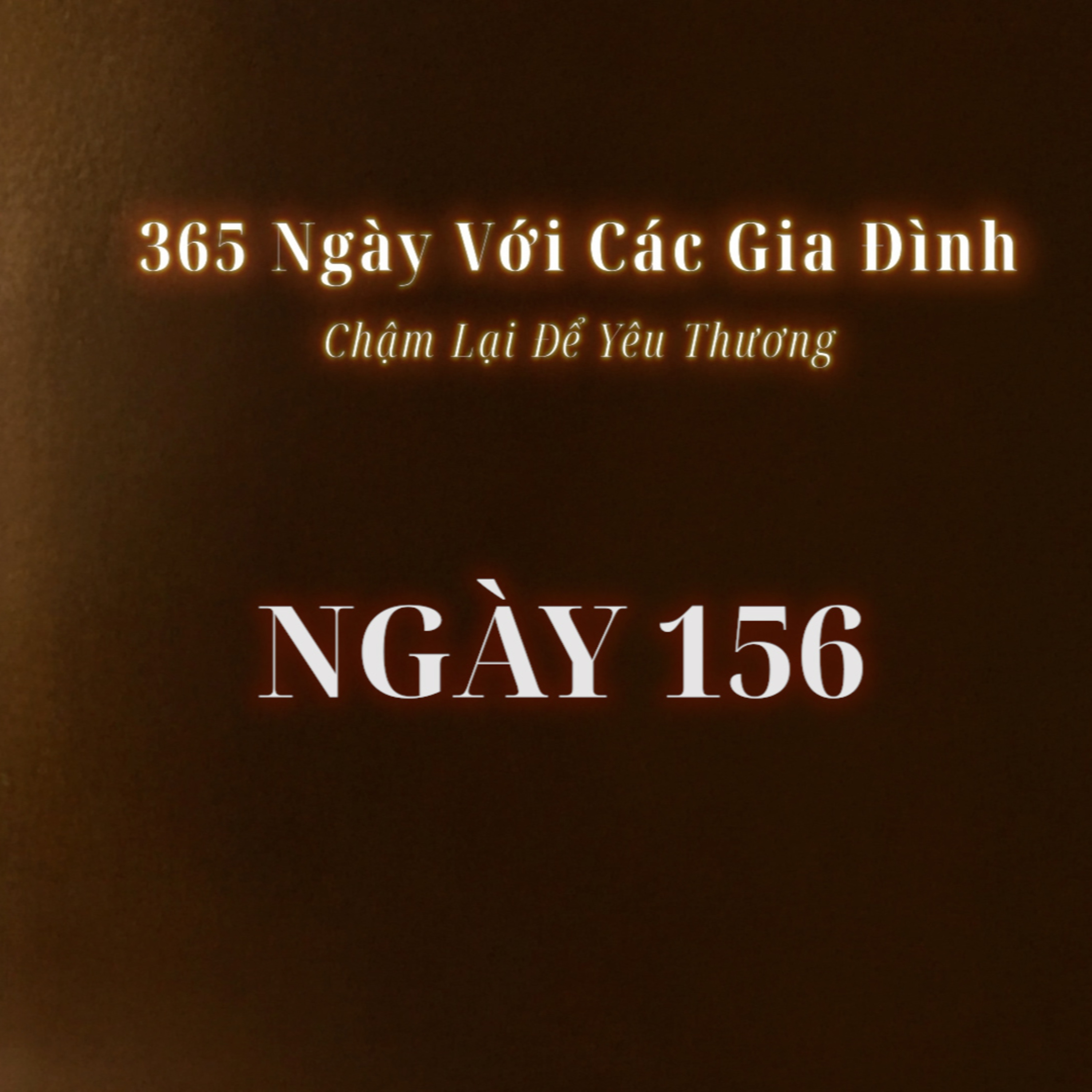 Ngày 156 | 365 NGÀY VỚI CÁC GIA ĐÌNH episode artwork