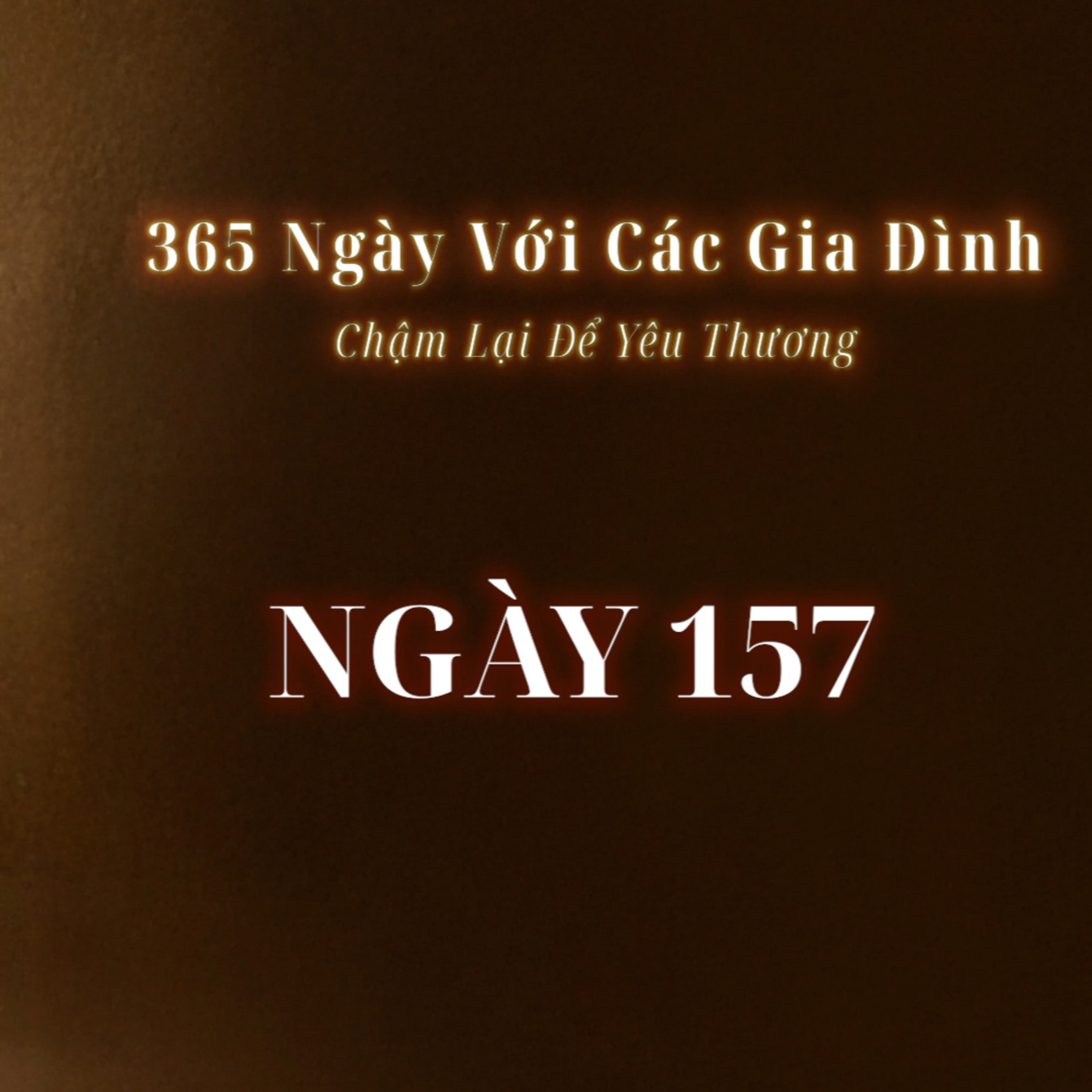 Ngày 157 | 365 NGÀY VỚI CÁC GIA ĐÌNH episode artwork