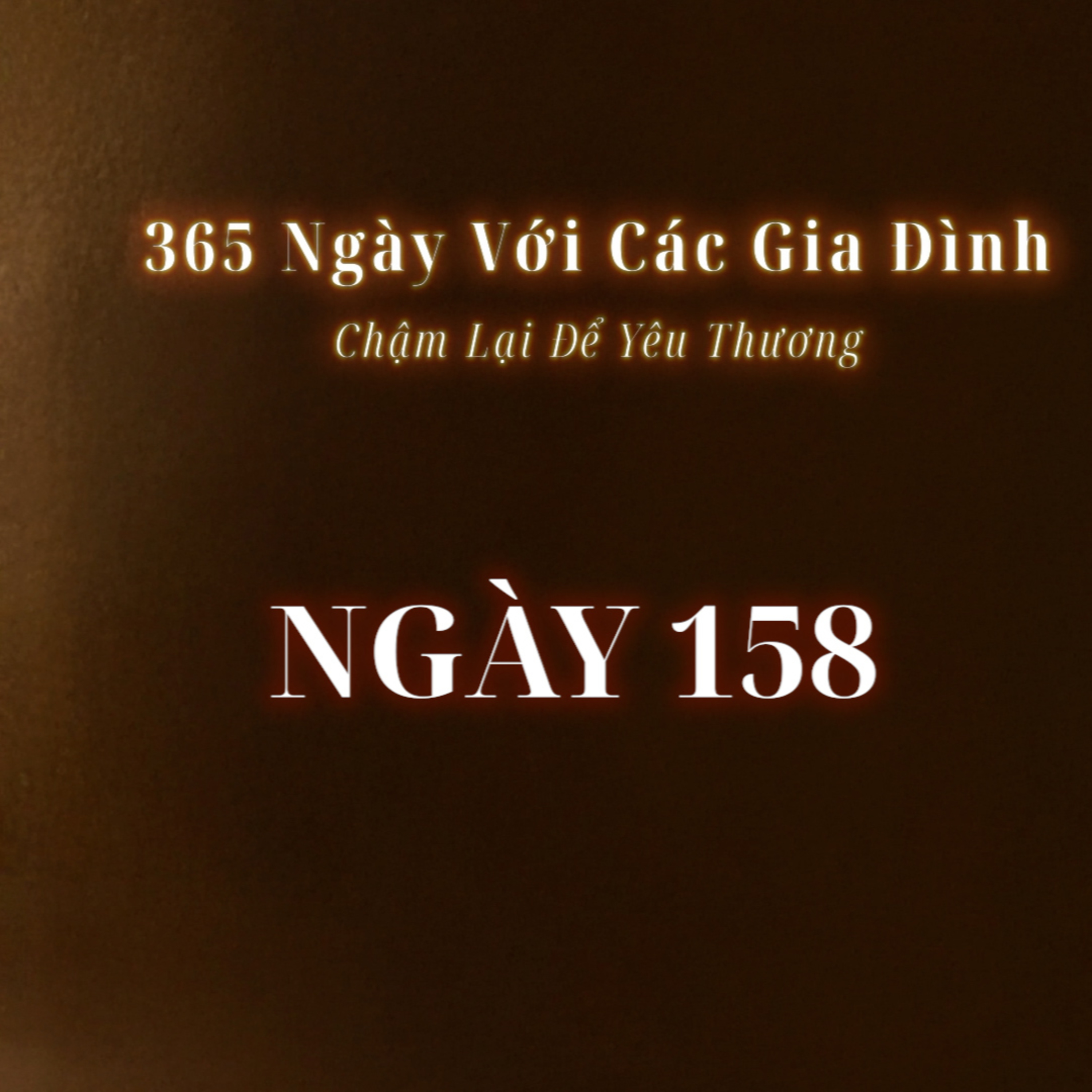 Ngày 158 | 365 NGÀY VỚI CÁC GIA ĐÌNH episode artwork