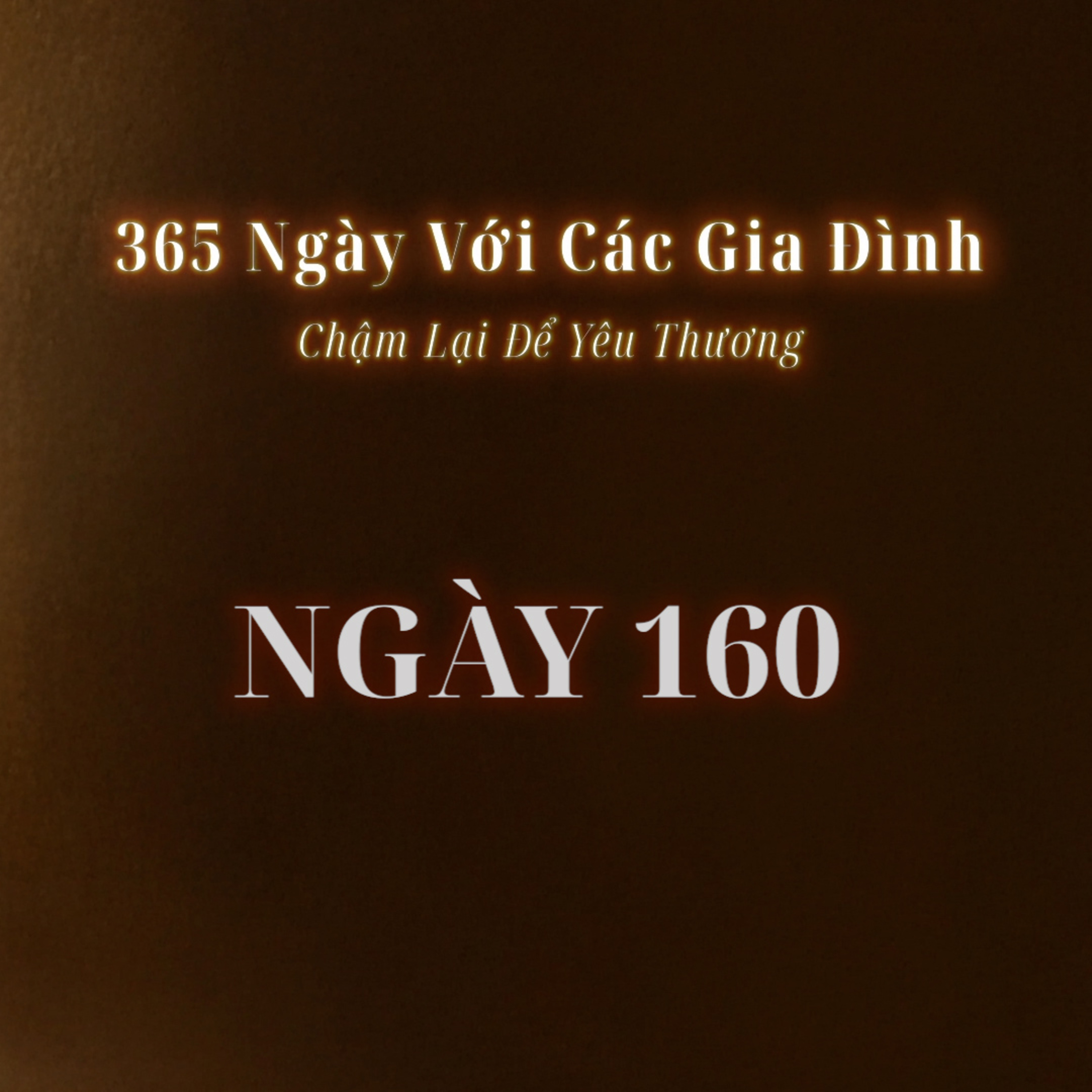 Ngày 160 | 365 NGÀY VỚI CÁC GIA ĐÌNH episode artwork