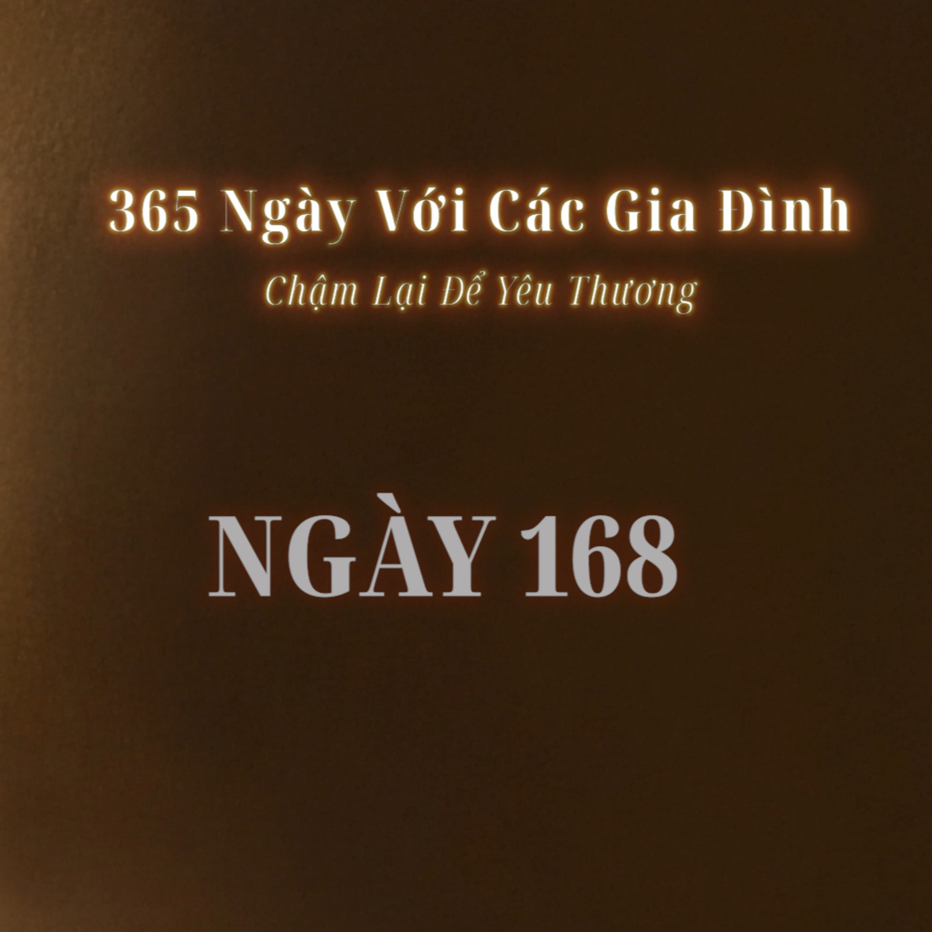 Ngày 168 | 365 NGÀY VỚI CÁC GIA ĐÌNH episode artwork