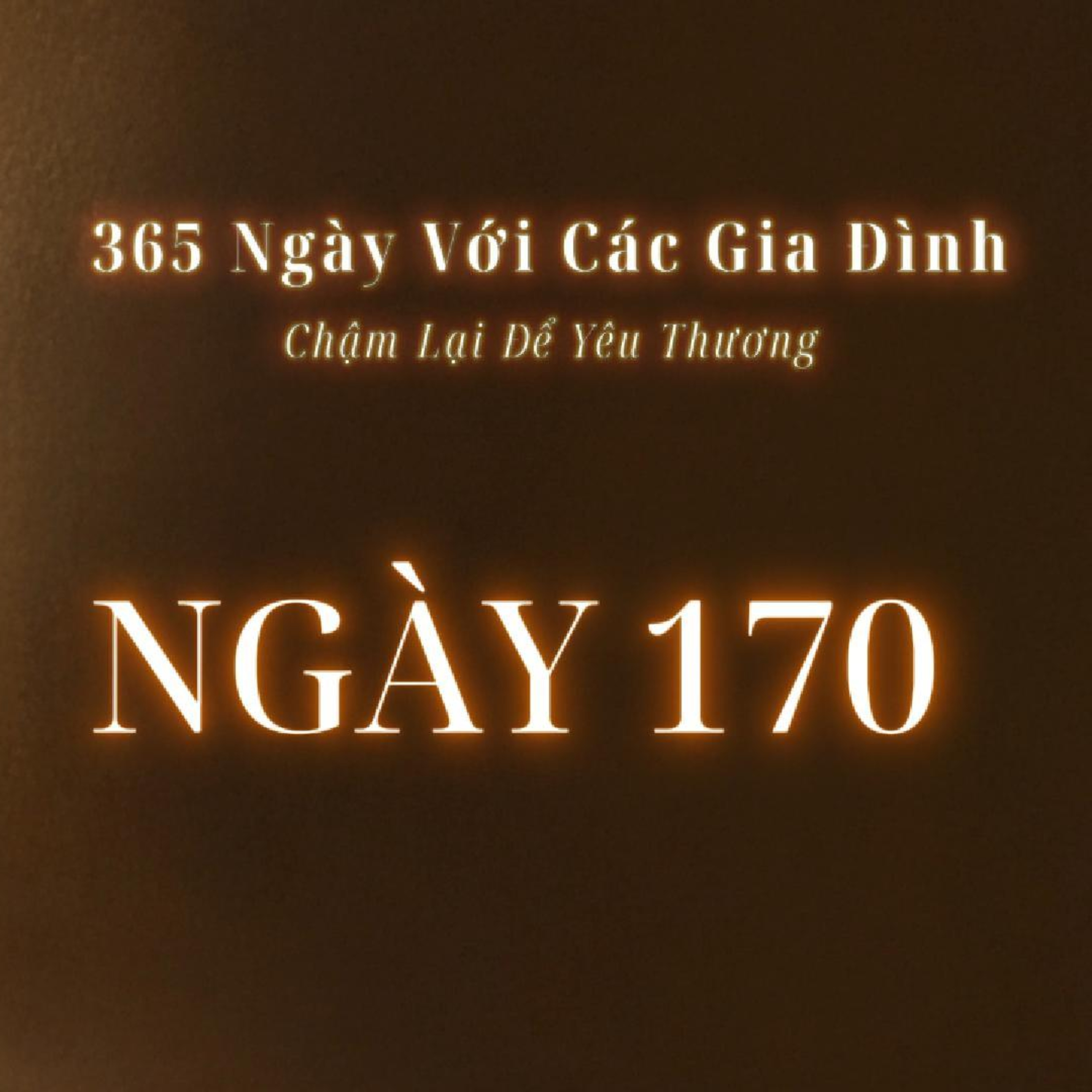 Ngày 170 | 365 NGÀY VỚI CÁC GIA ĐÌNH episode artwork