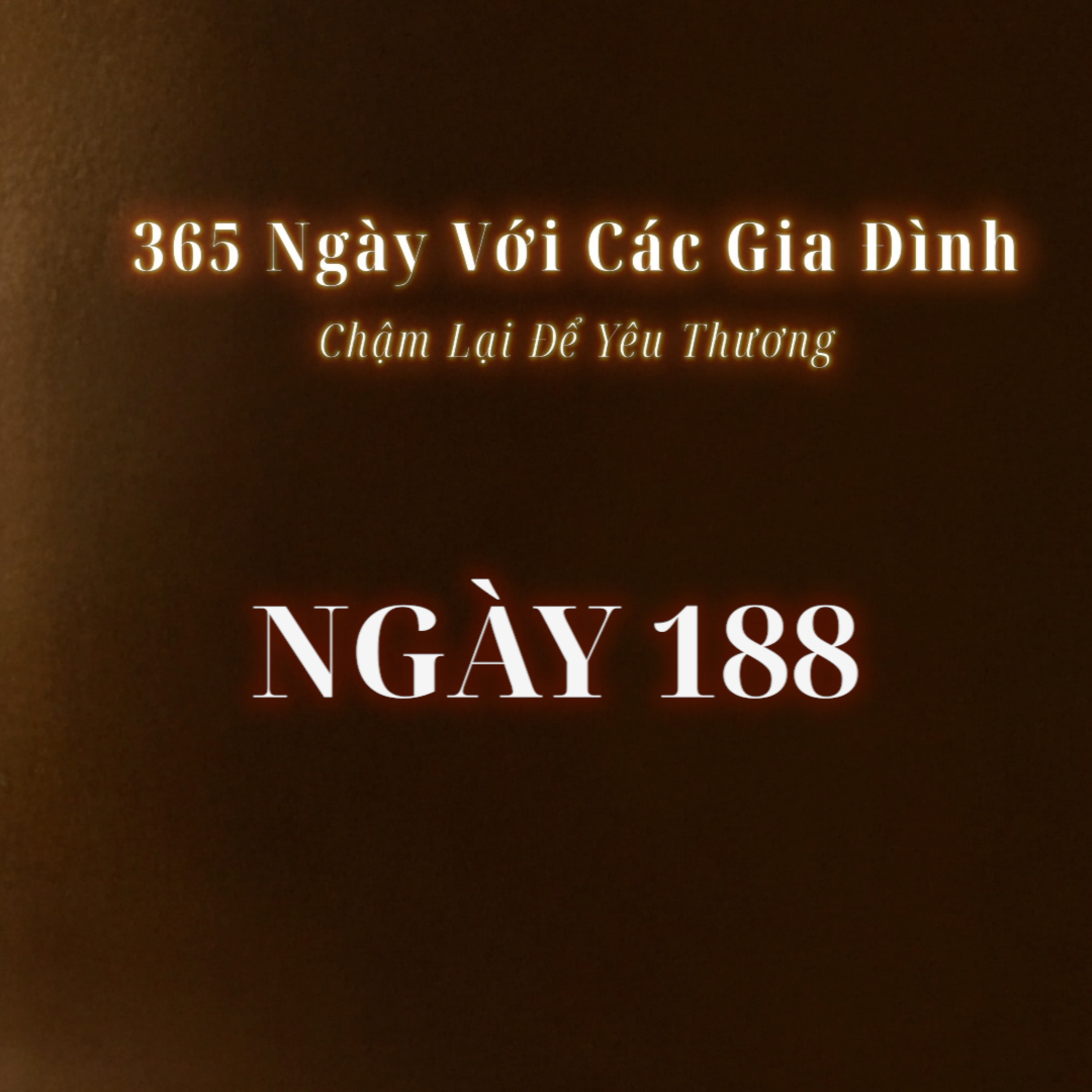 Ngày 188 | 365 NGÀY VỚI CÁC GIA ĐÌNH episode artwork