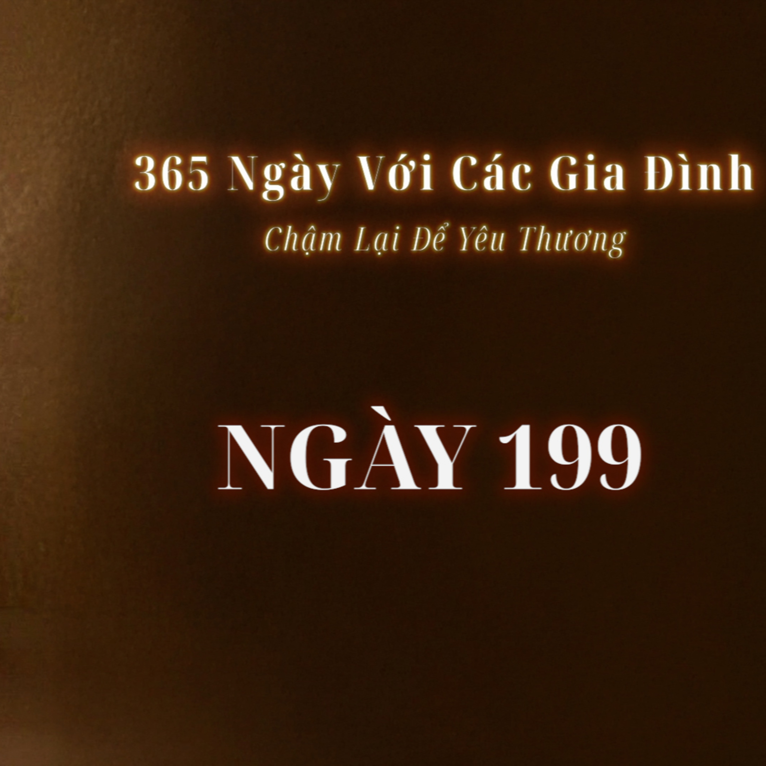 Ngày 199 | 365 NGÀY VỚI CÁC GIA ĐÌNH episode artwork