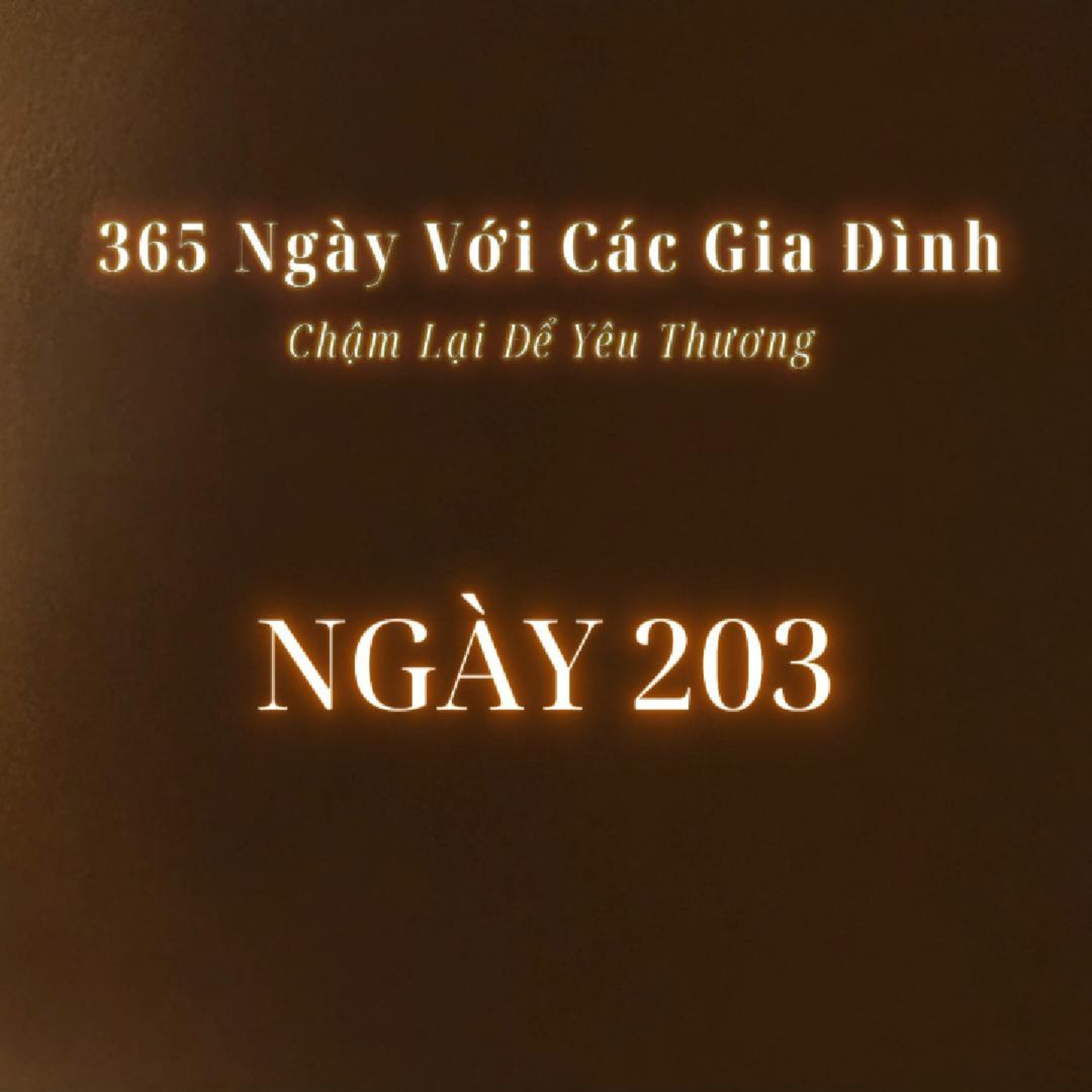 Ngày 203 | 365 NGÀY VỚI CÁC GIA ĐÌNH episode artwork