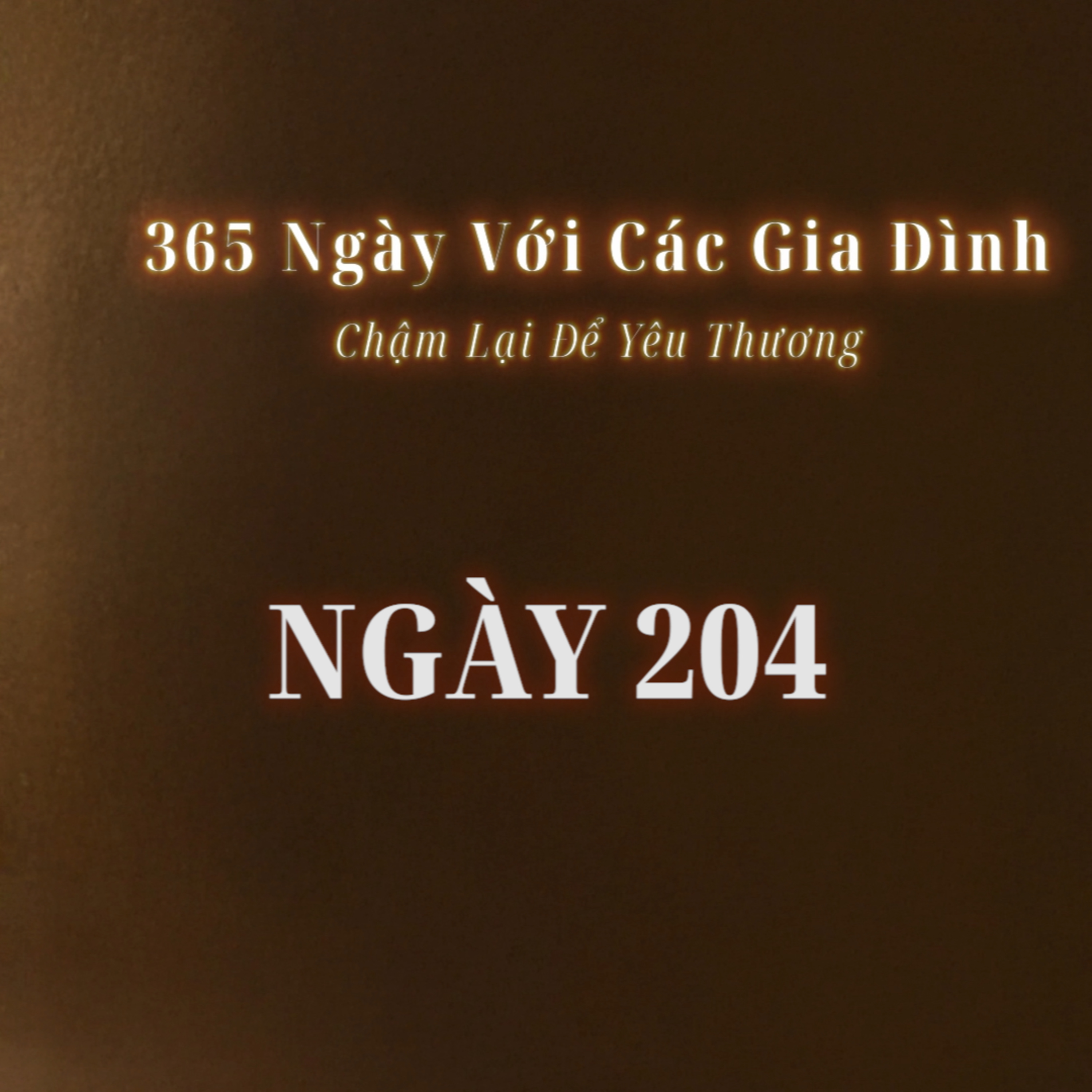 Ngày 204 | 365 NGÀY VỚI CÁC GIA ĐÌNH episode artwork