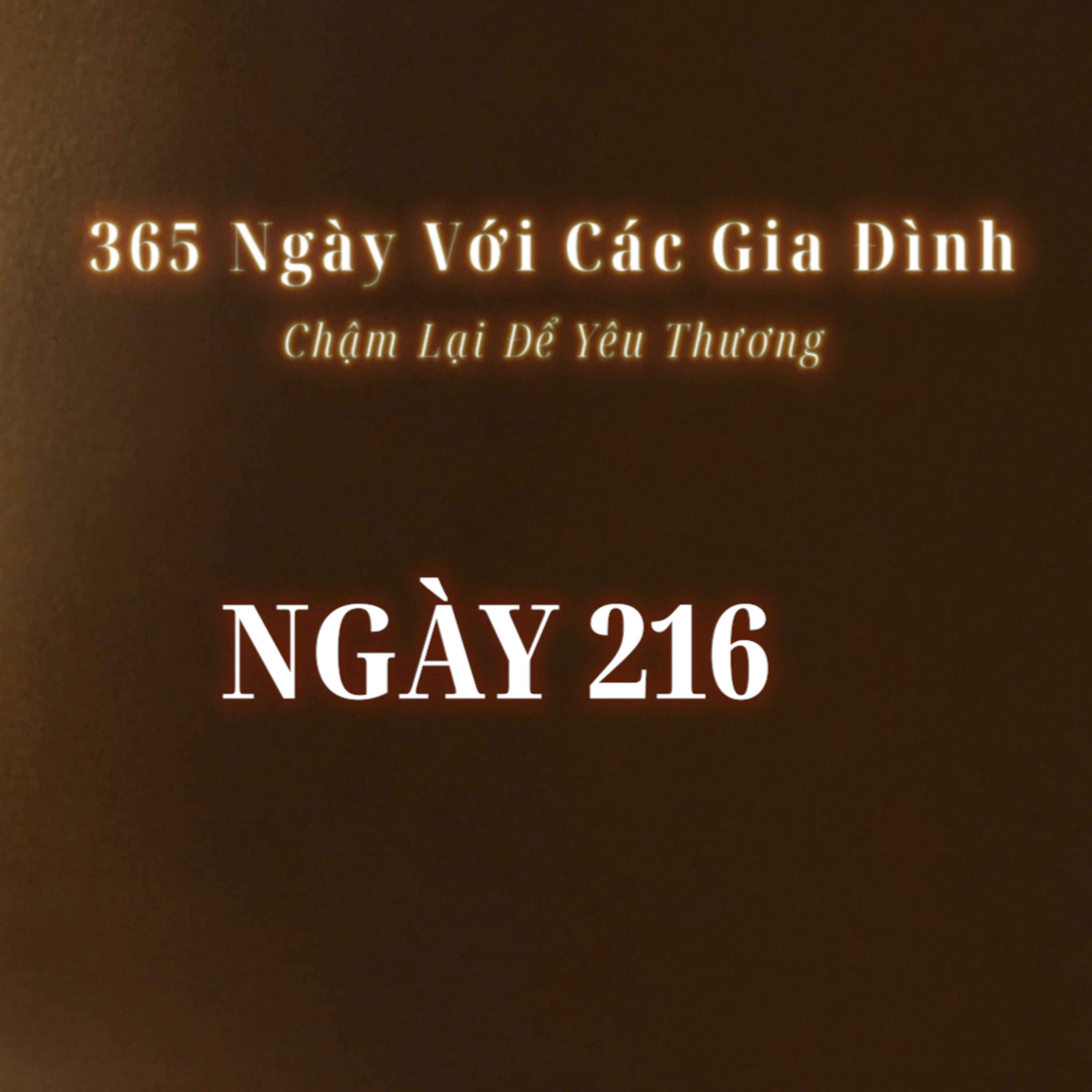 Ngày 216| 365 NGÀY VỚI CÁC GIA ĐÌNH episode artwork
