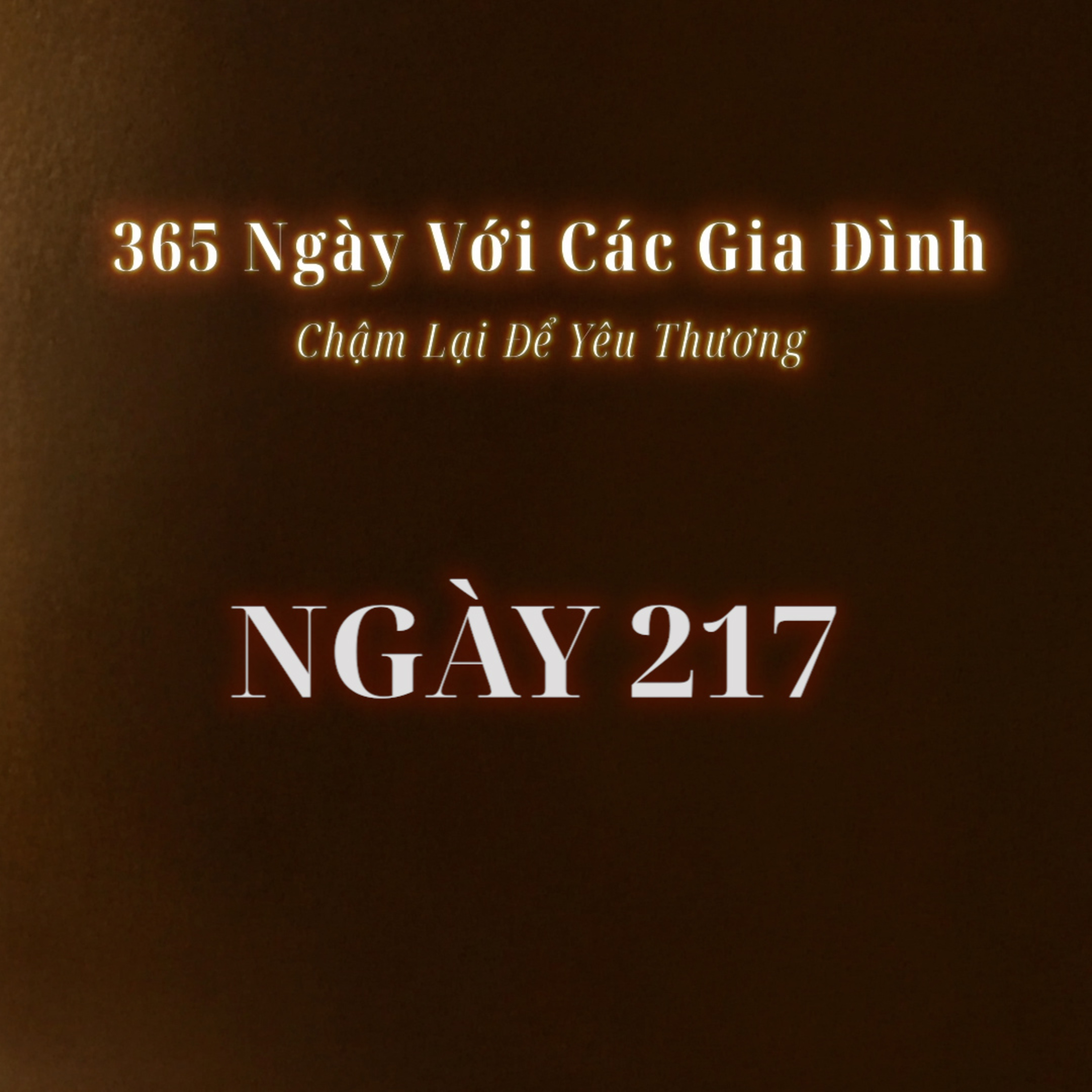 Ngày 217| 365 NGÀY VỚI CÁC GIA ĐÌNH episode artwork