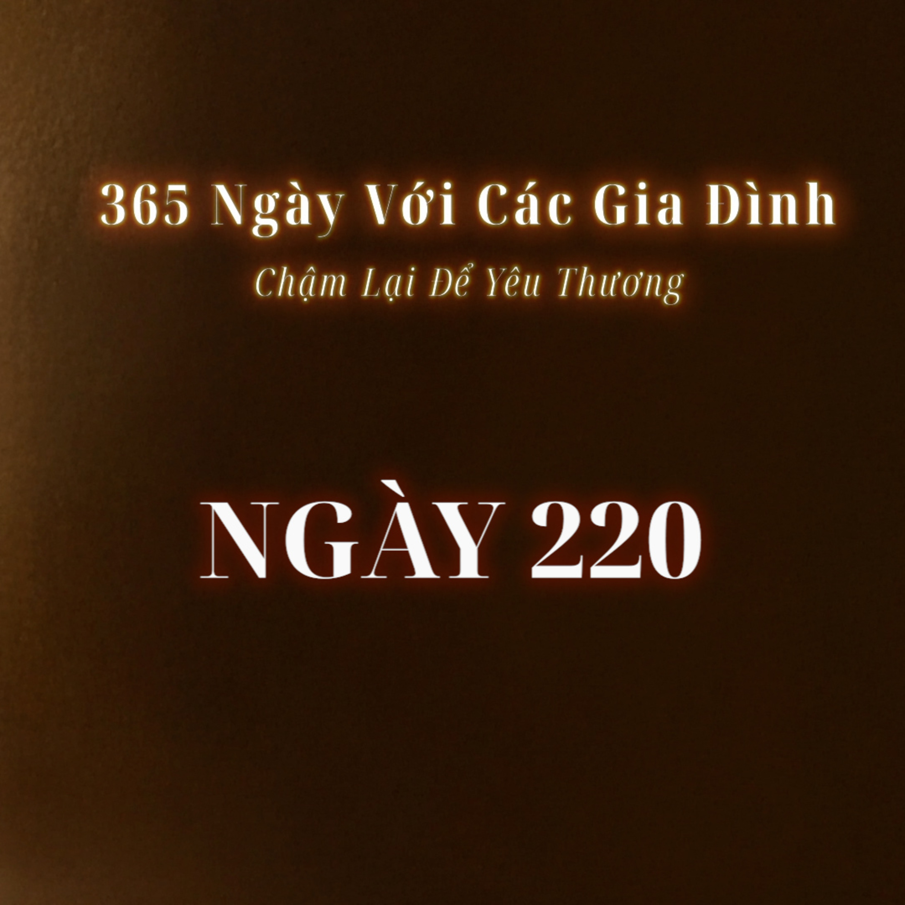 Ngày 220| 365 NGÀY VỚI CÁC GIA ĐÌNH episode artwork