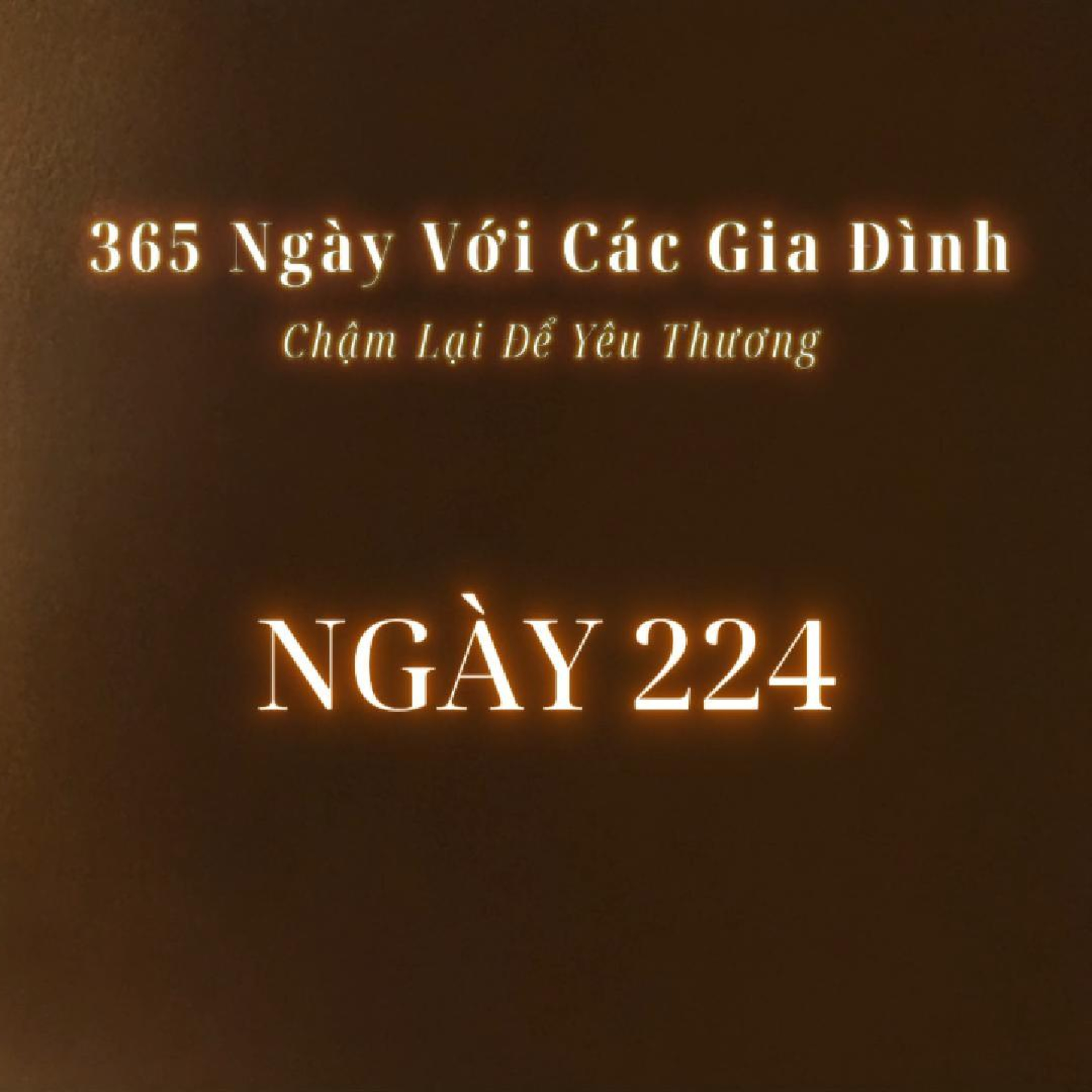 Ngày 224 | 365 NGÀY VỚI CÁC GIA ĐÌNH episode artwork