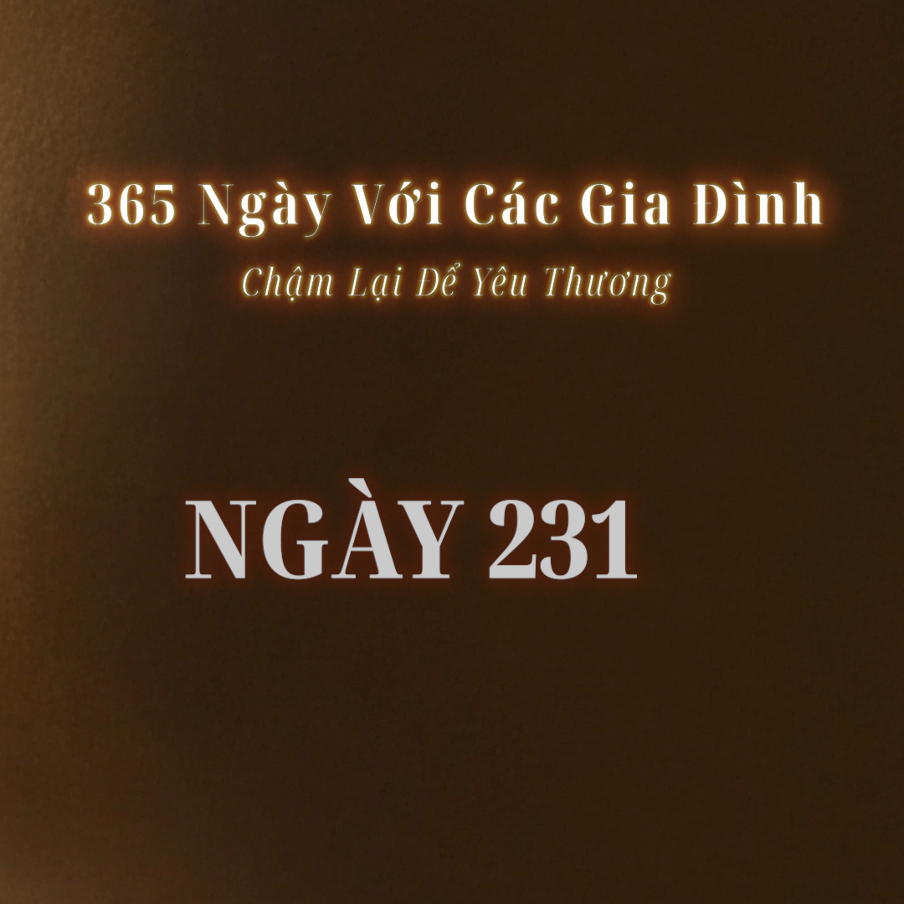 Ngày 231 | 365 NGÀY VỚI CÁC GIA ĐÌNH episode artwork
