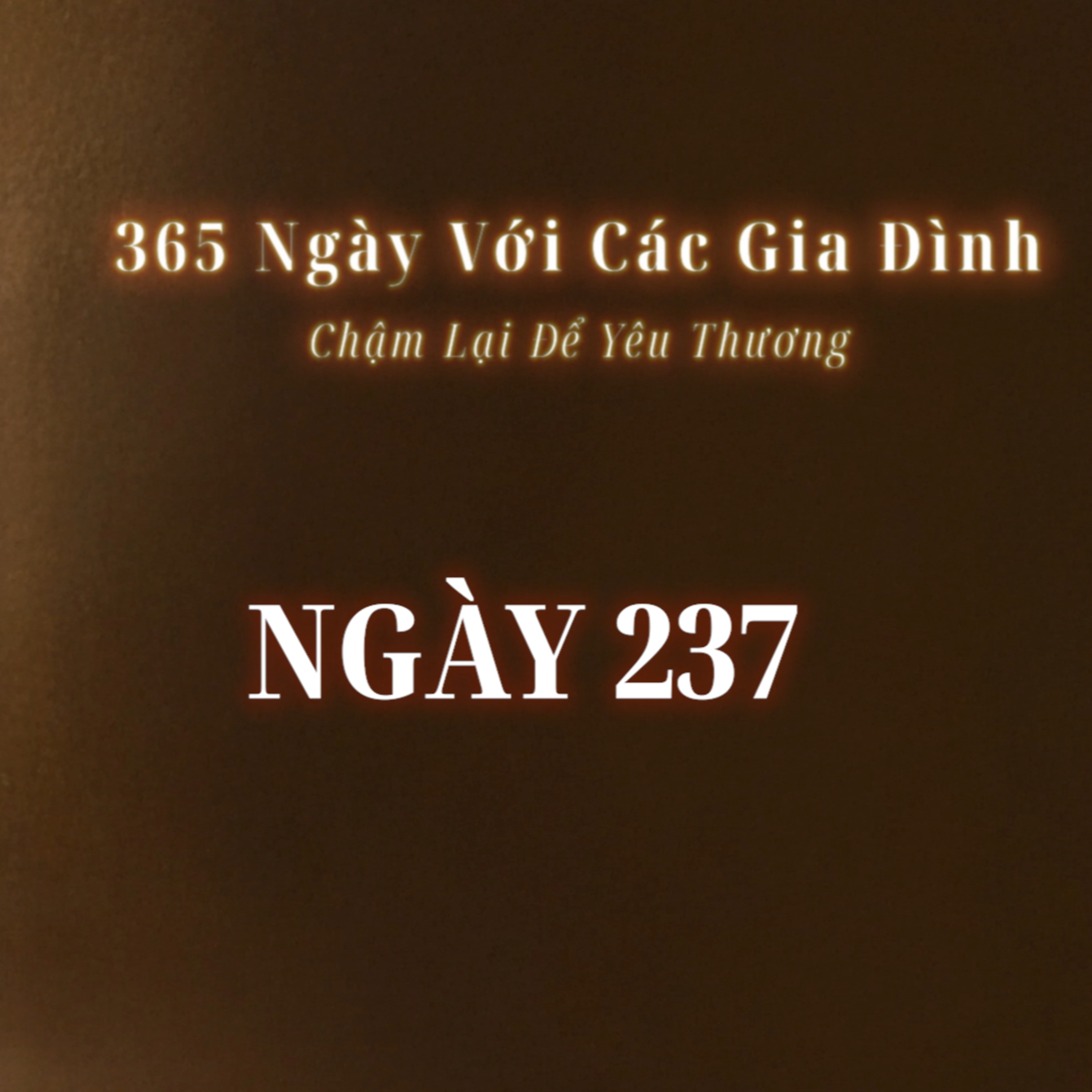 Ngày 237 | 365 NGÀY VỚI CÁC GIA ĐÌNH