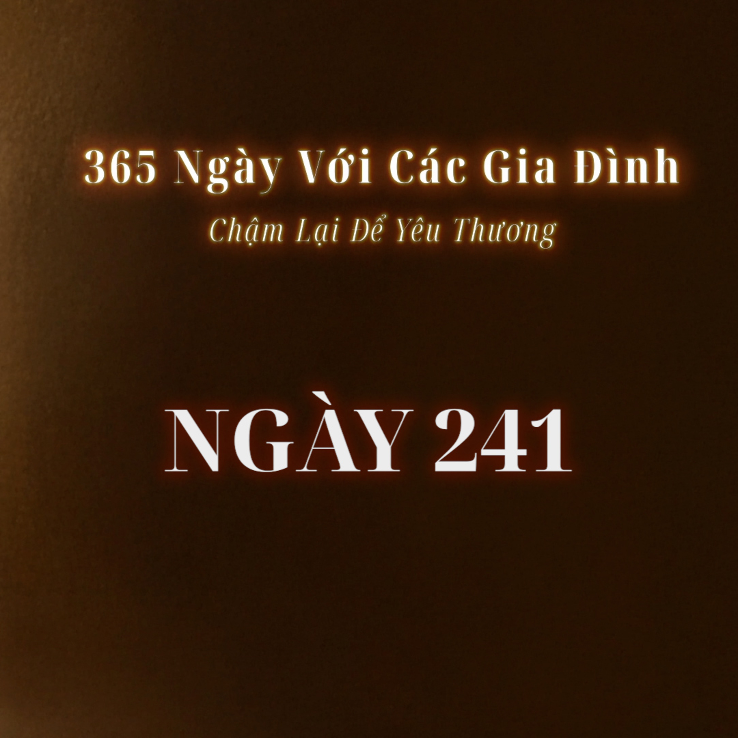 Ngày 241 | 365 NGÀY VỚI CÁC GIA ĐÌNH