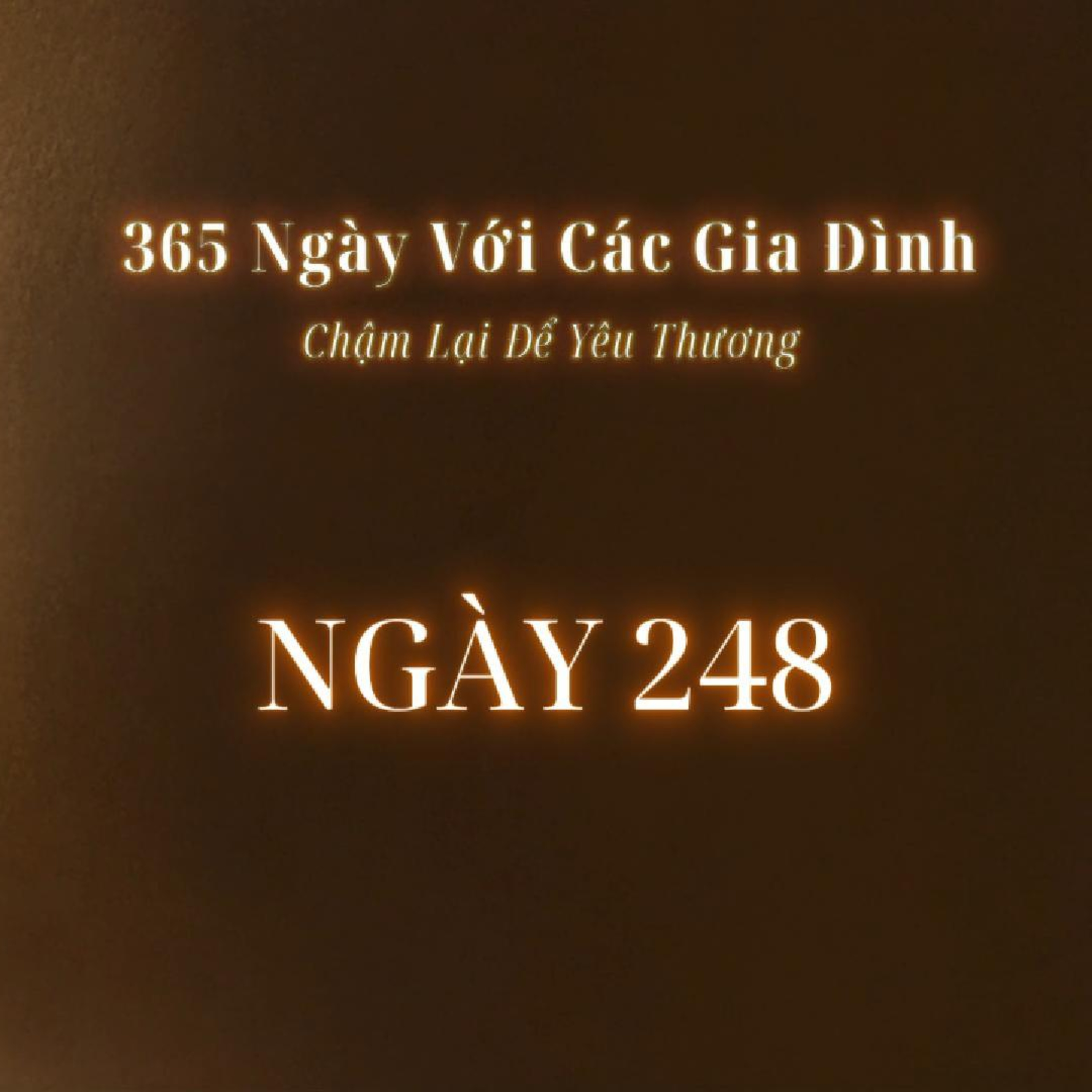Ngày 248 | 365 NGÀY VỚI CÁC GIA ĐÌNH