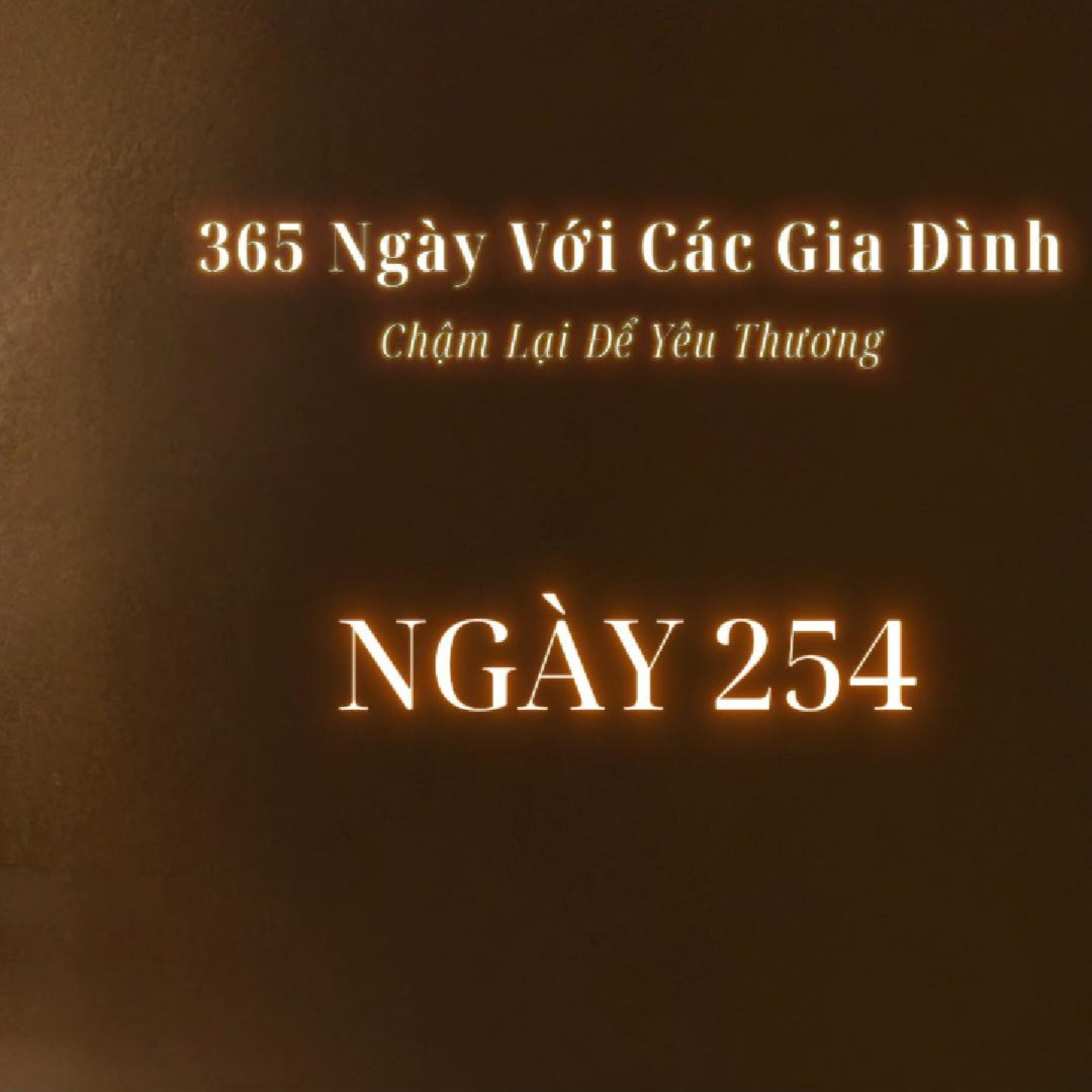 Ngày 254 | 365 NGÀY VỚI CÁC GIA ĐÌNH