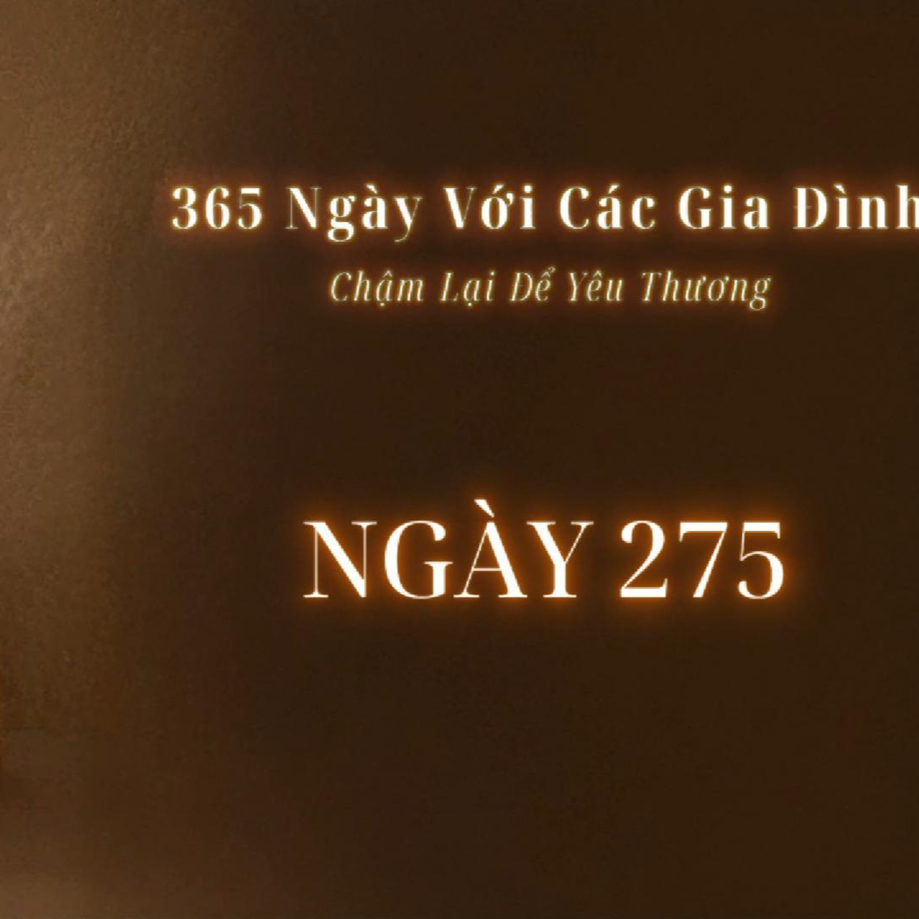 Ngày 275 | 365 NGÀY VỚI CÁC GIA ĐÌNH