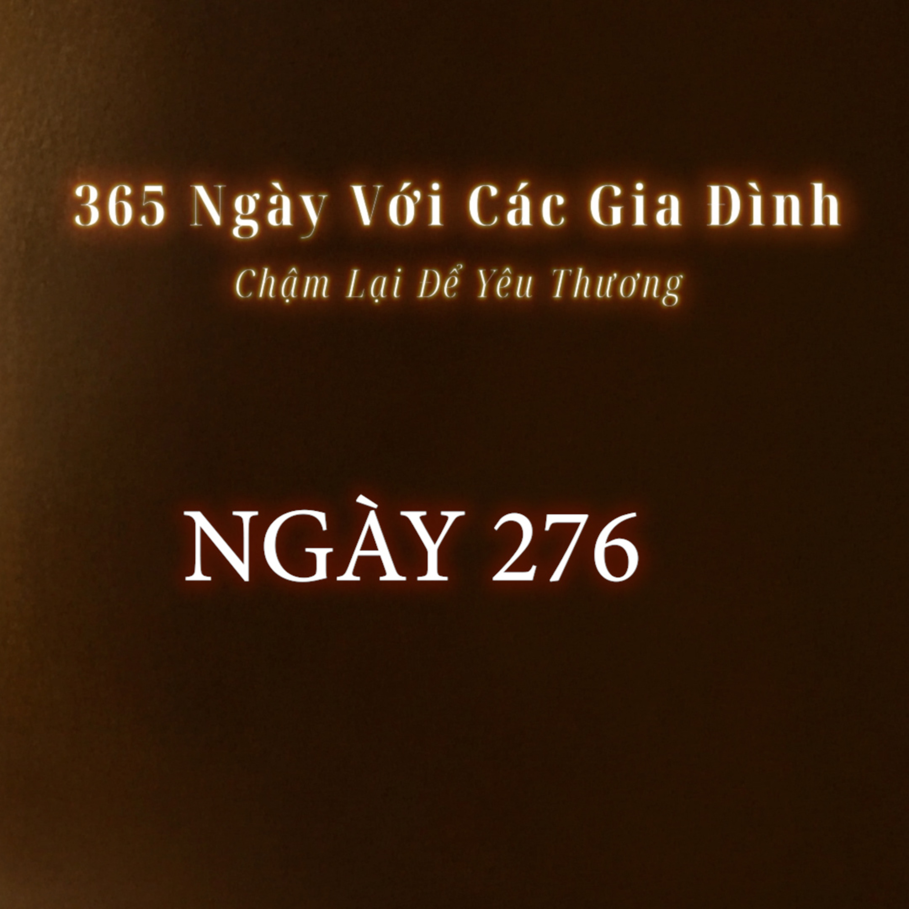 Ngày 276 | 365 NGÀY VỚI CÁC GIA ĐÌNH