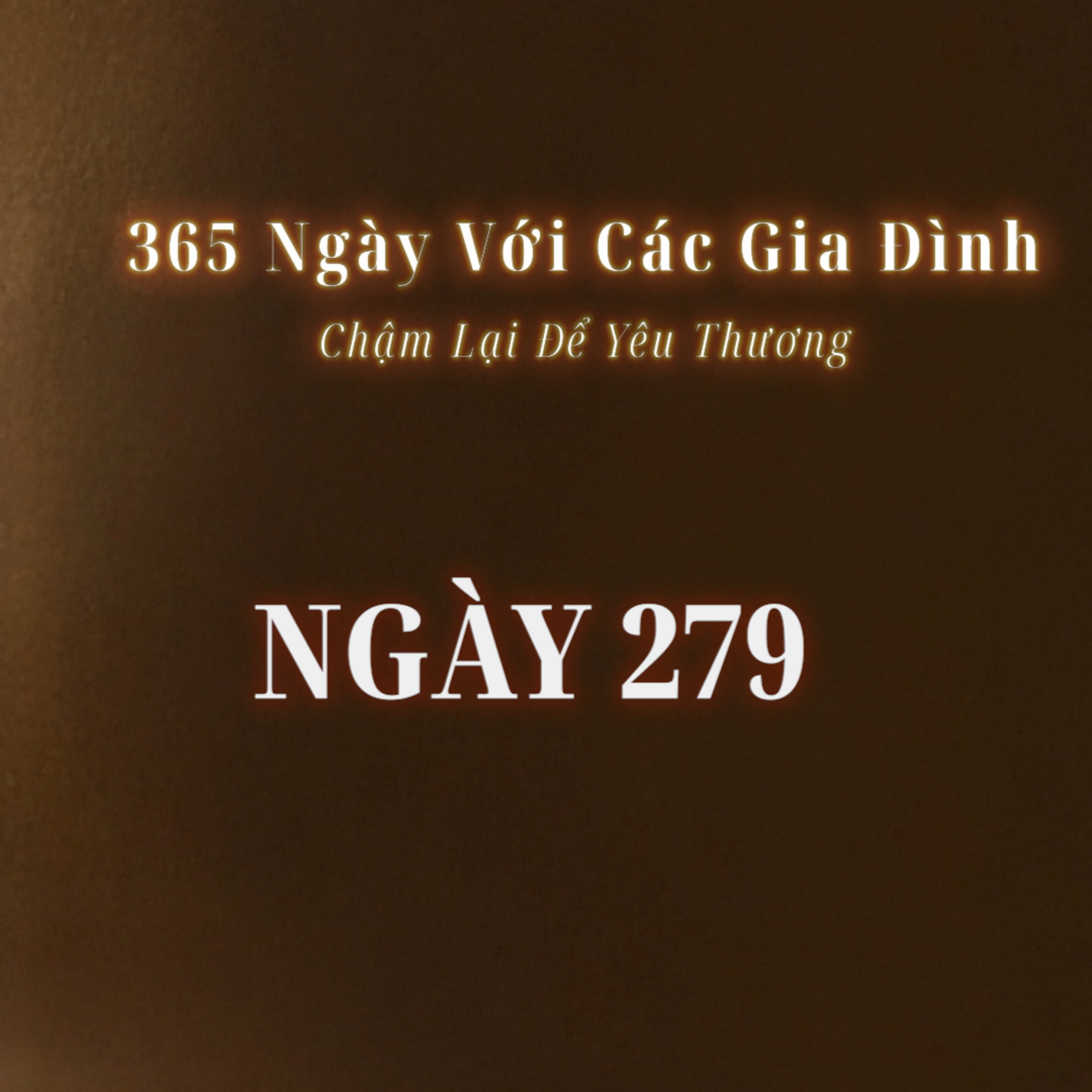 Ngày 279 | 365 NGÀY VỚI CÁC GIA ĐÌNH