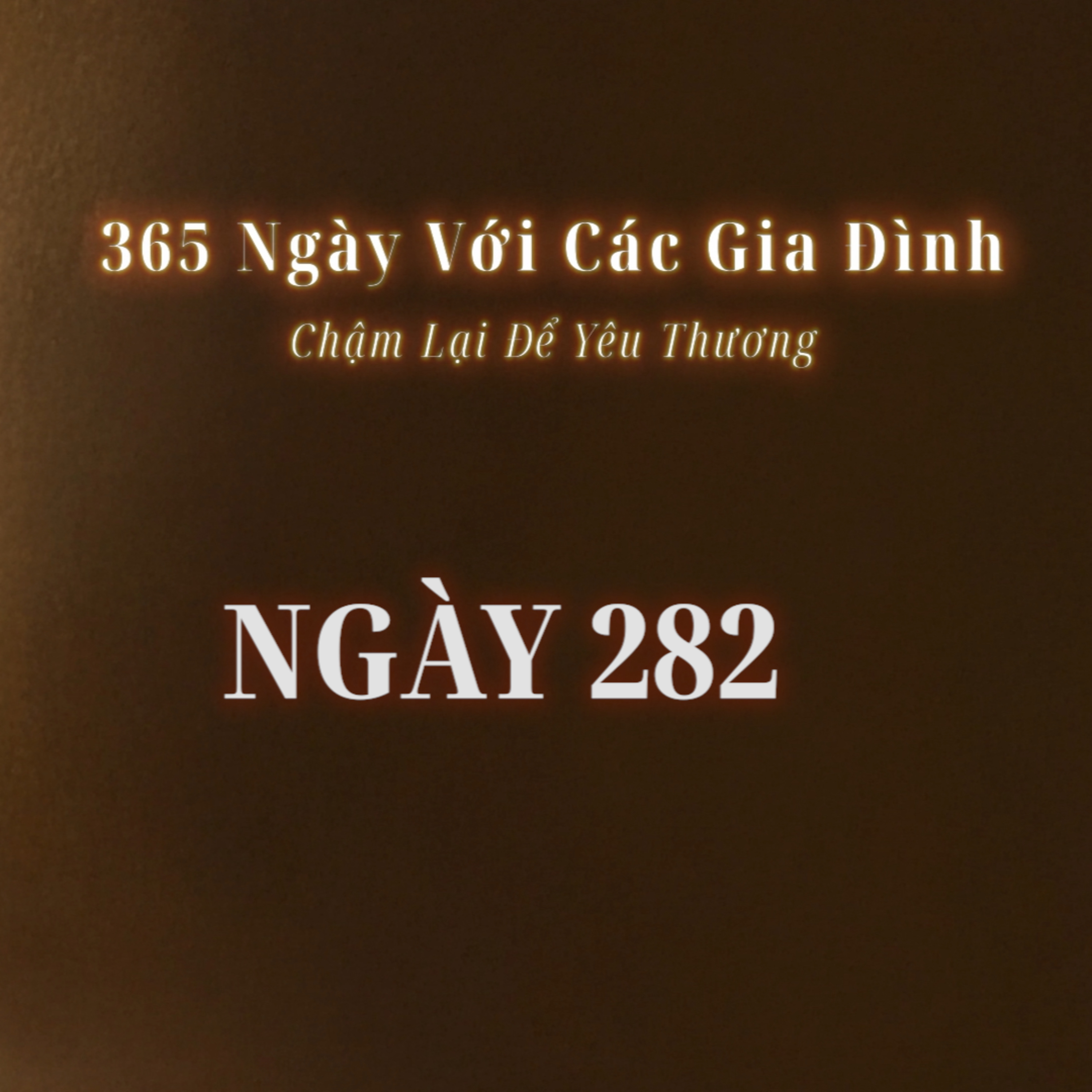 Ngày 282 | 365 NGÀY VỚI CÁC GIA ĐÌNH