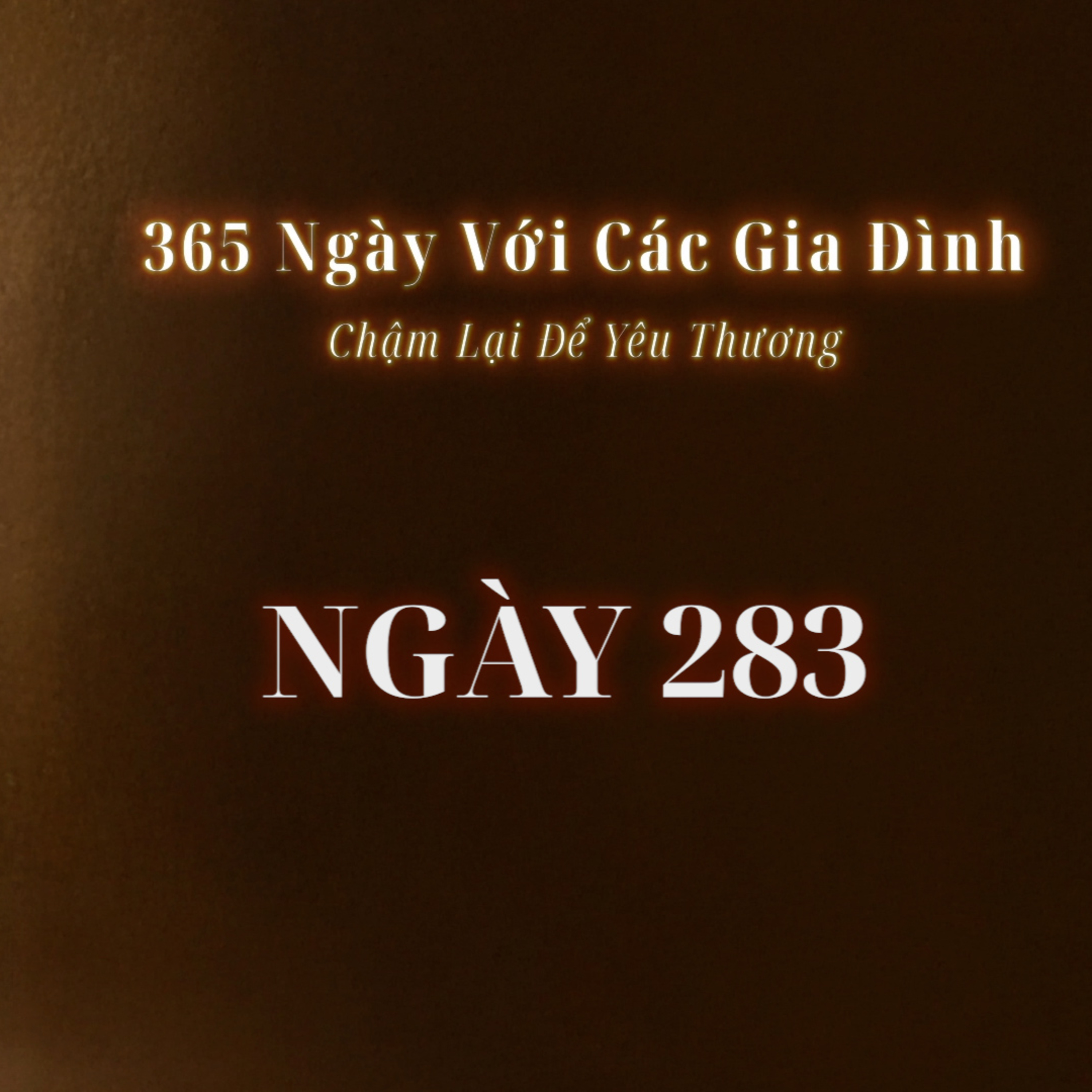 Ngày 283 | 365 NGÀY VỚI CÁC GIA ĐÌNH