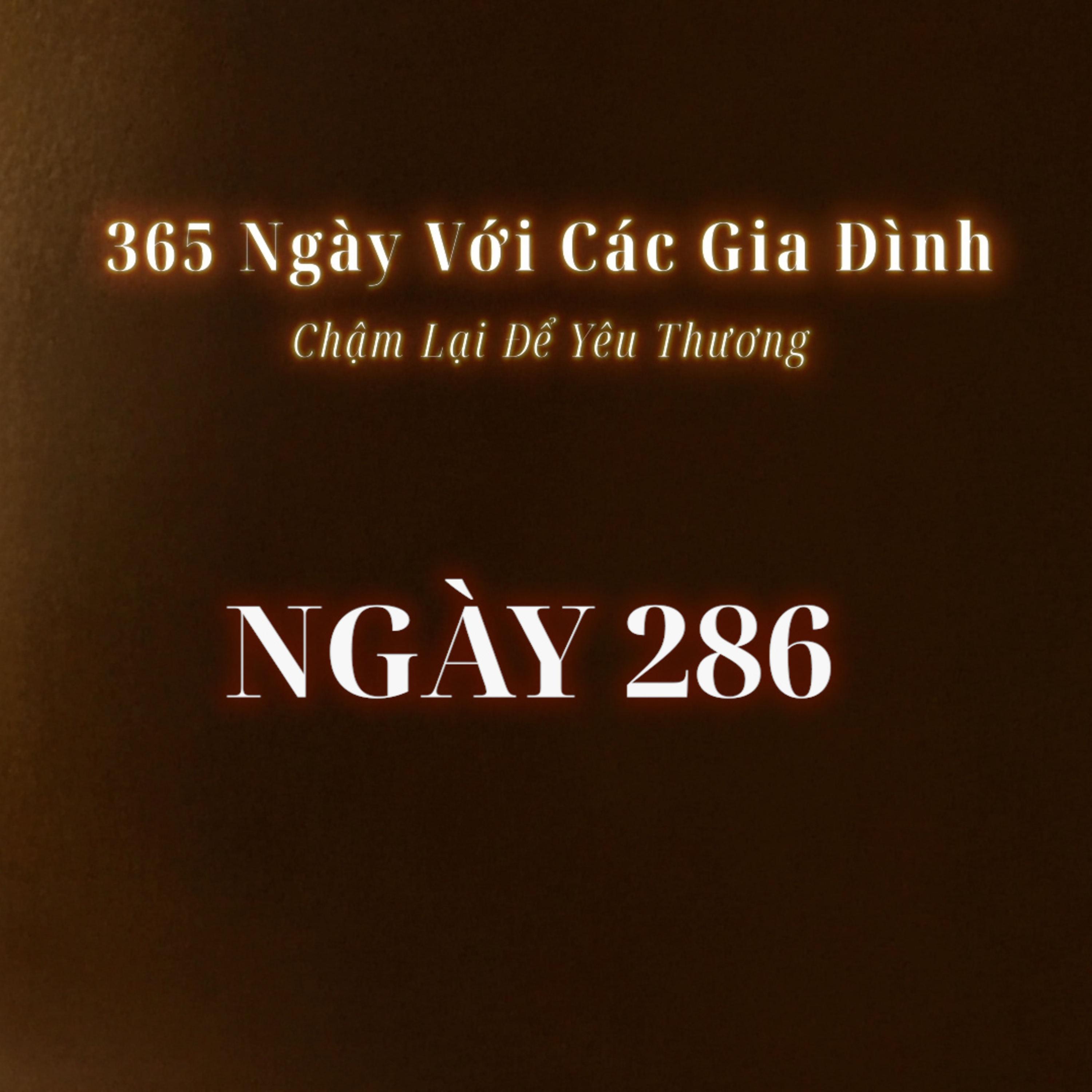 Ngày 286 | 365 NGÀY VỚI CÁC GIA ĐÌNH