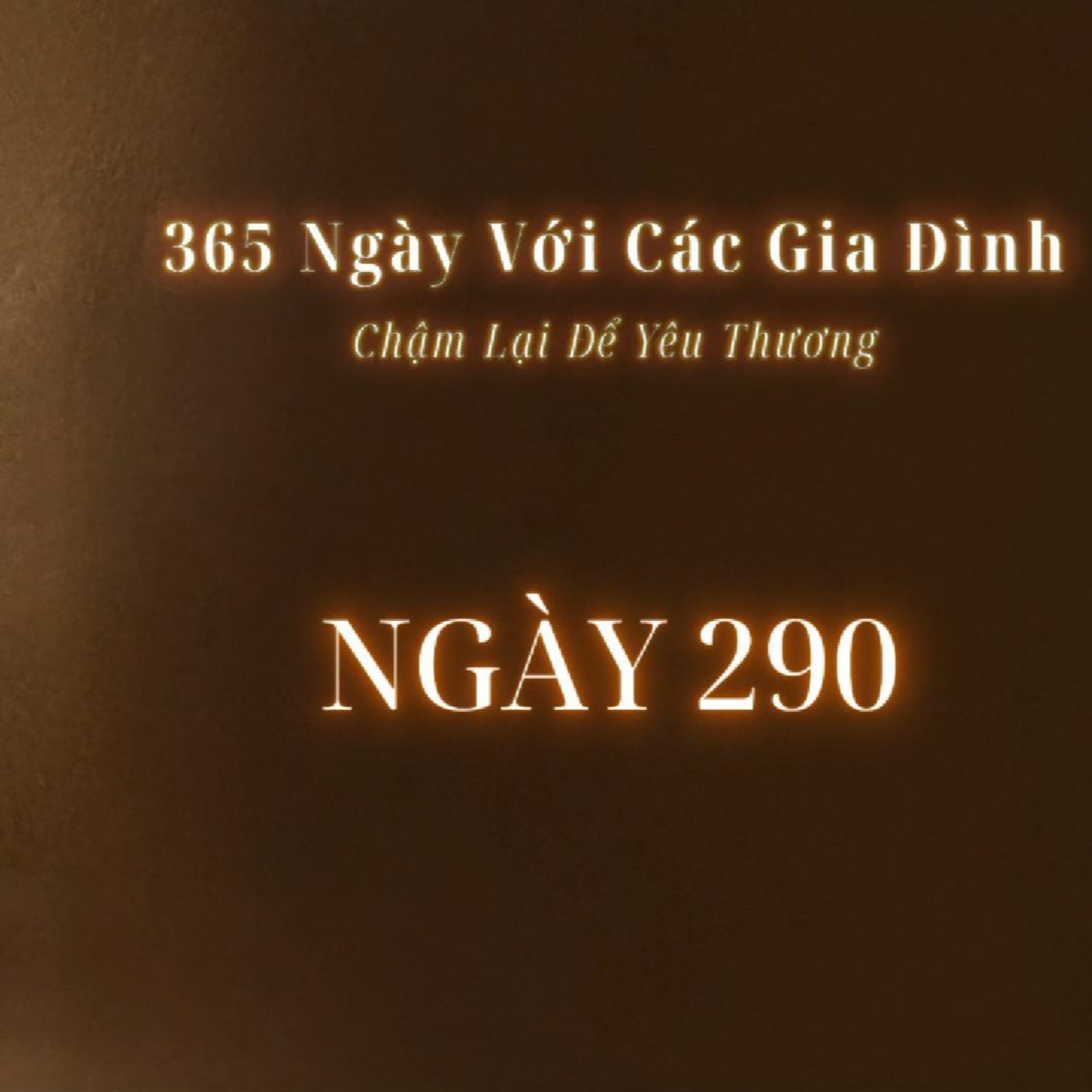Ngày 290 | 365 NGÀY VỚI CÁC GIA ĐÌNH