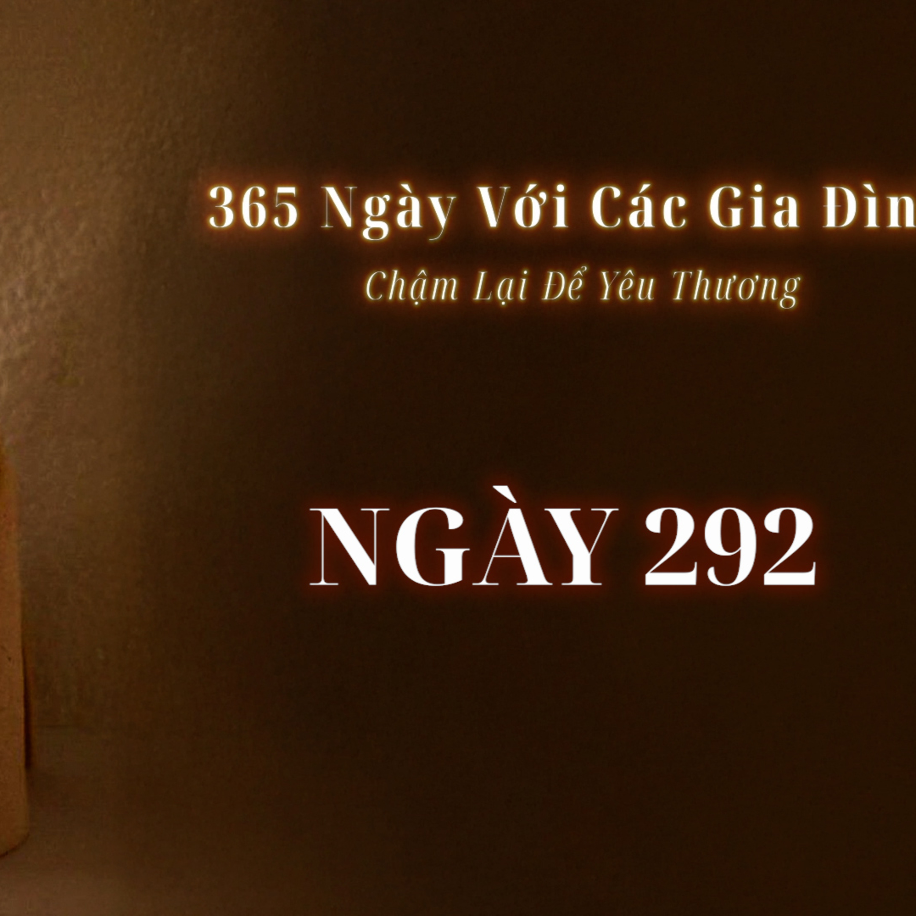 Ngày 292 | 365 NGÀY VỚI CÁC GIA ĐÌNH