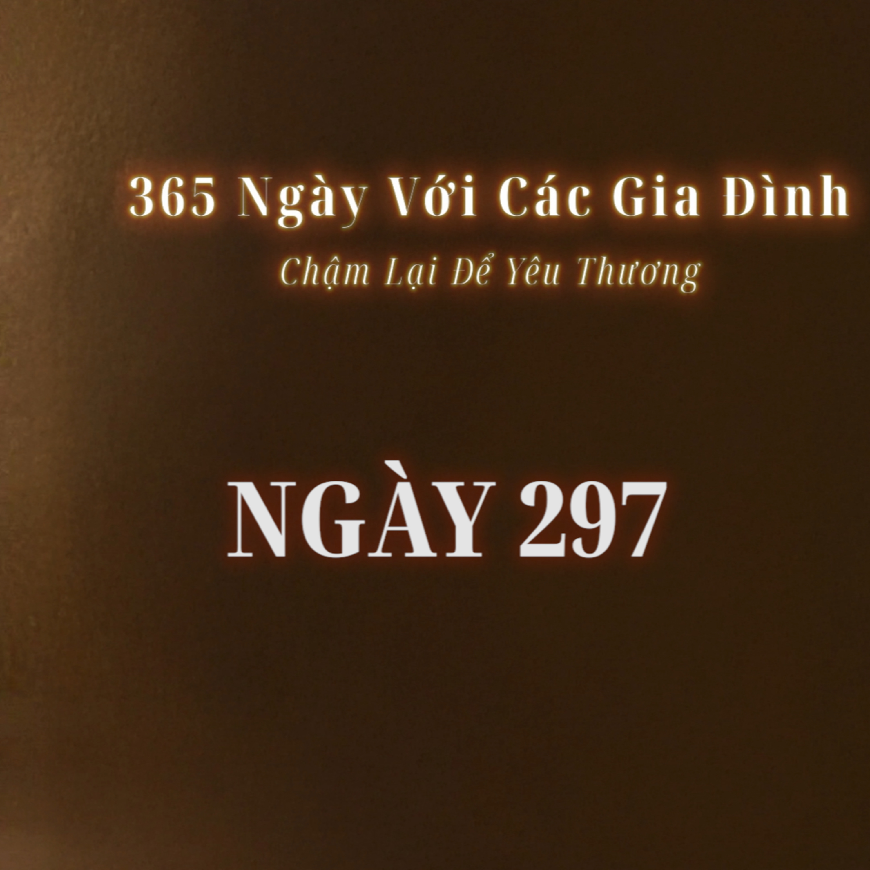Ngày 297| 365 NGÀY VỚI CÁC GIA ĐÌNH